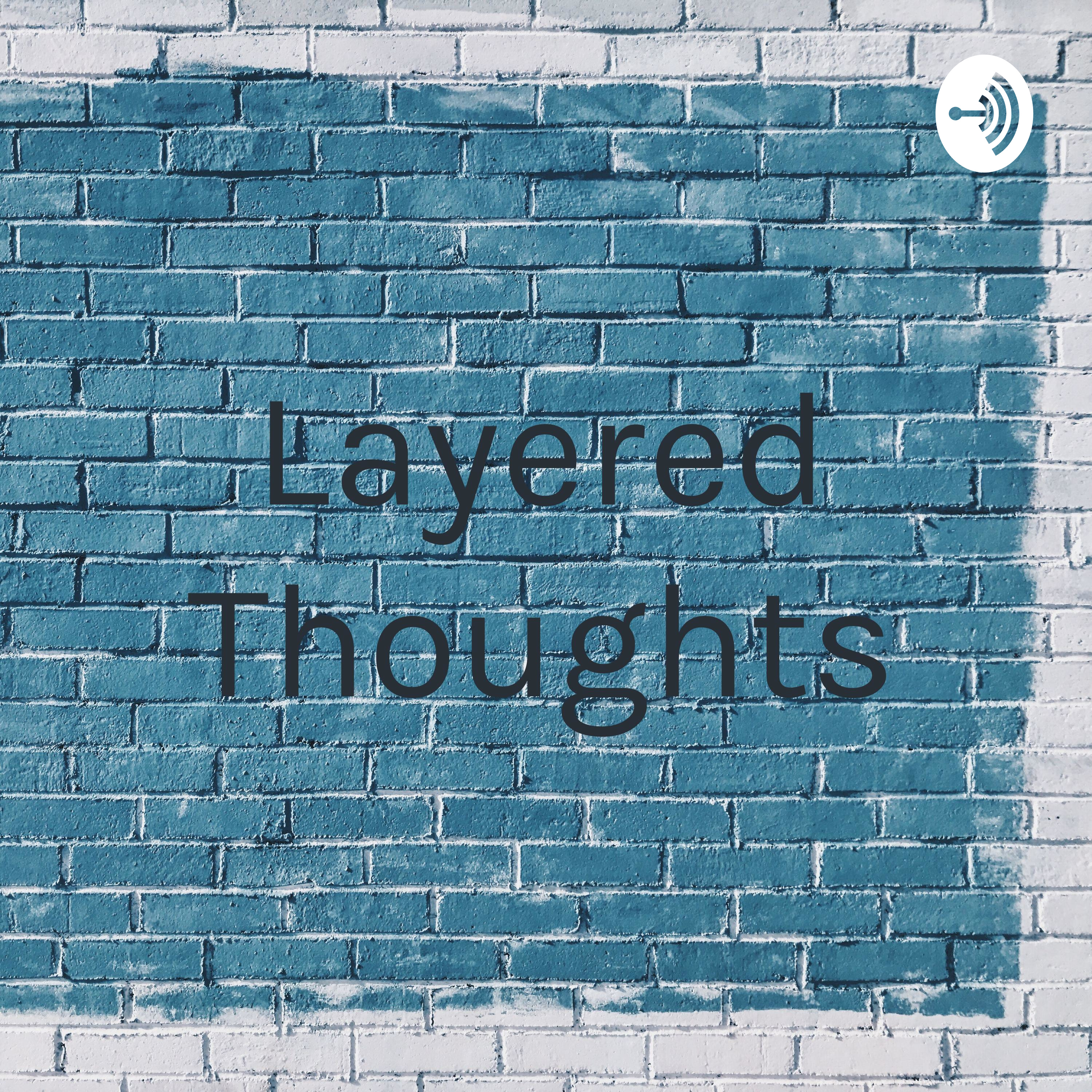 Layered Thoughts