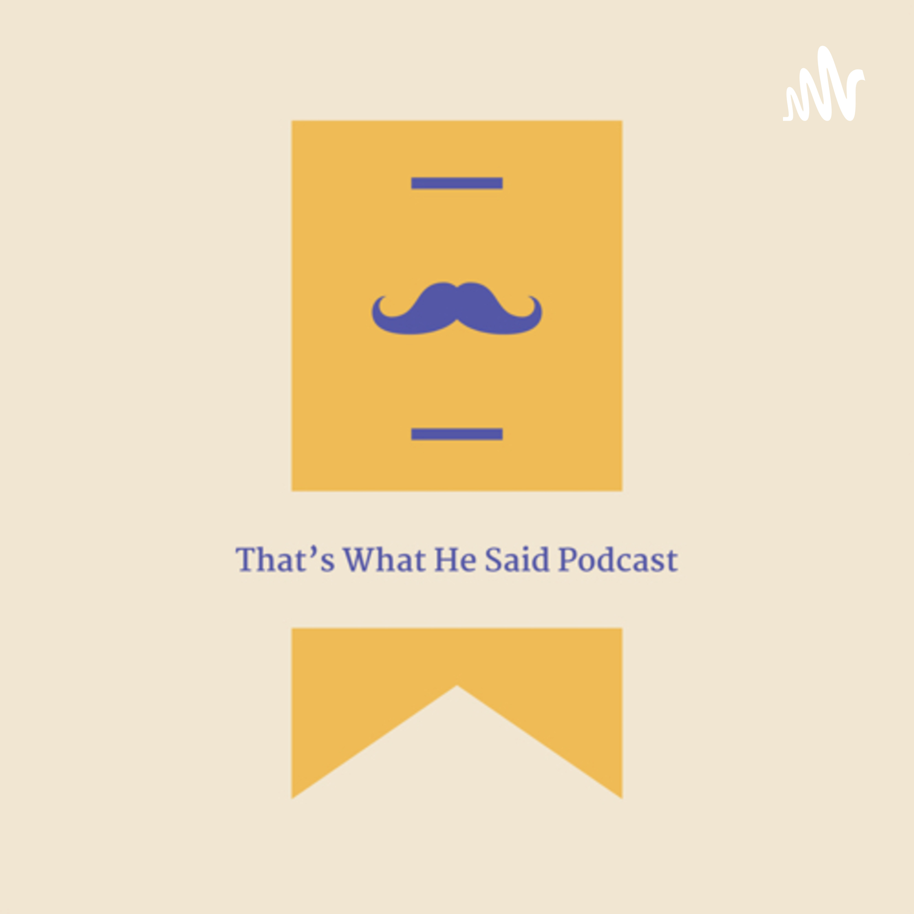 That’s What He Said Podcast