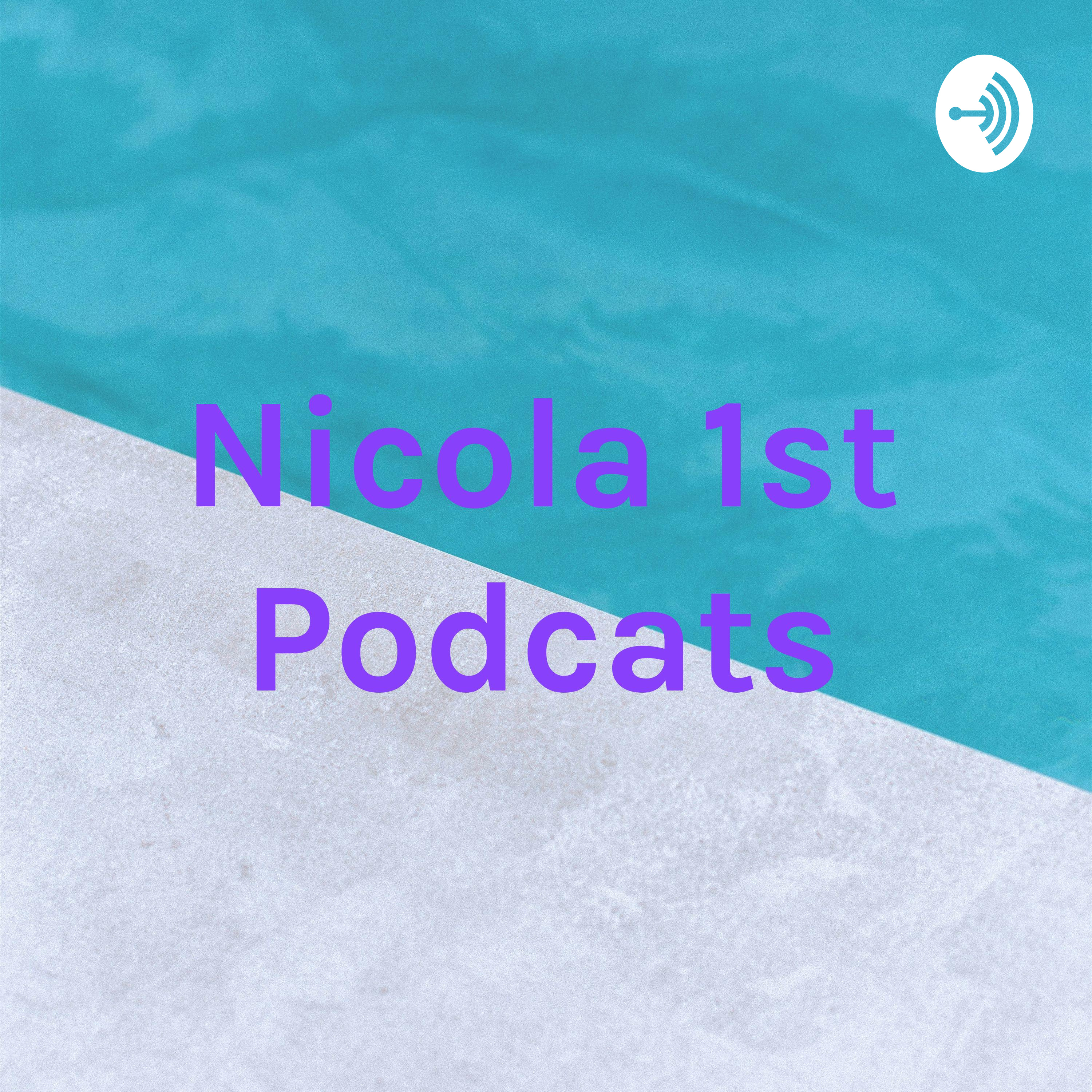 Nicola 1st Podcats