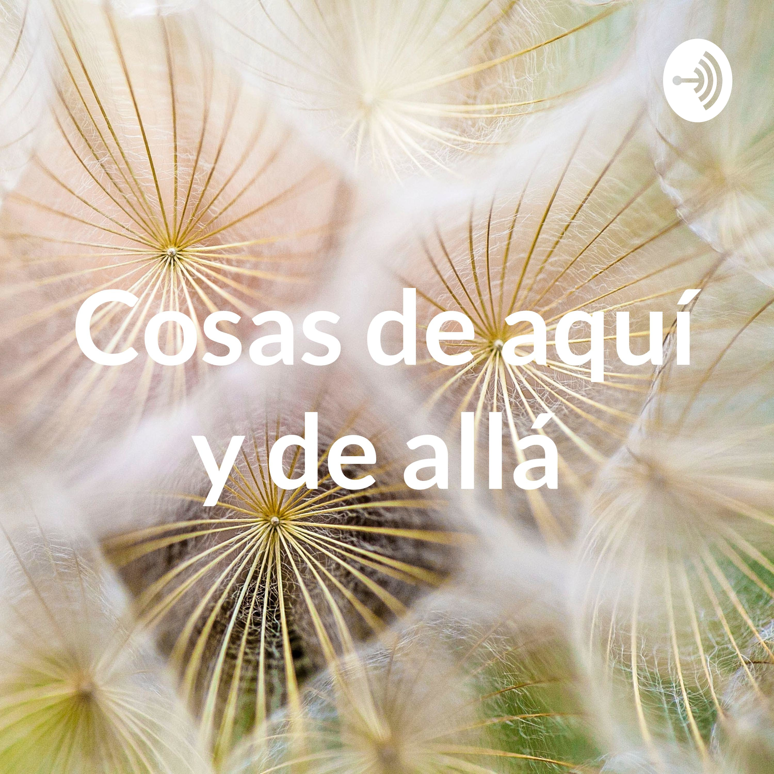 Cosas de aquí y de allá