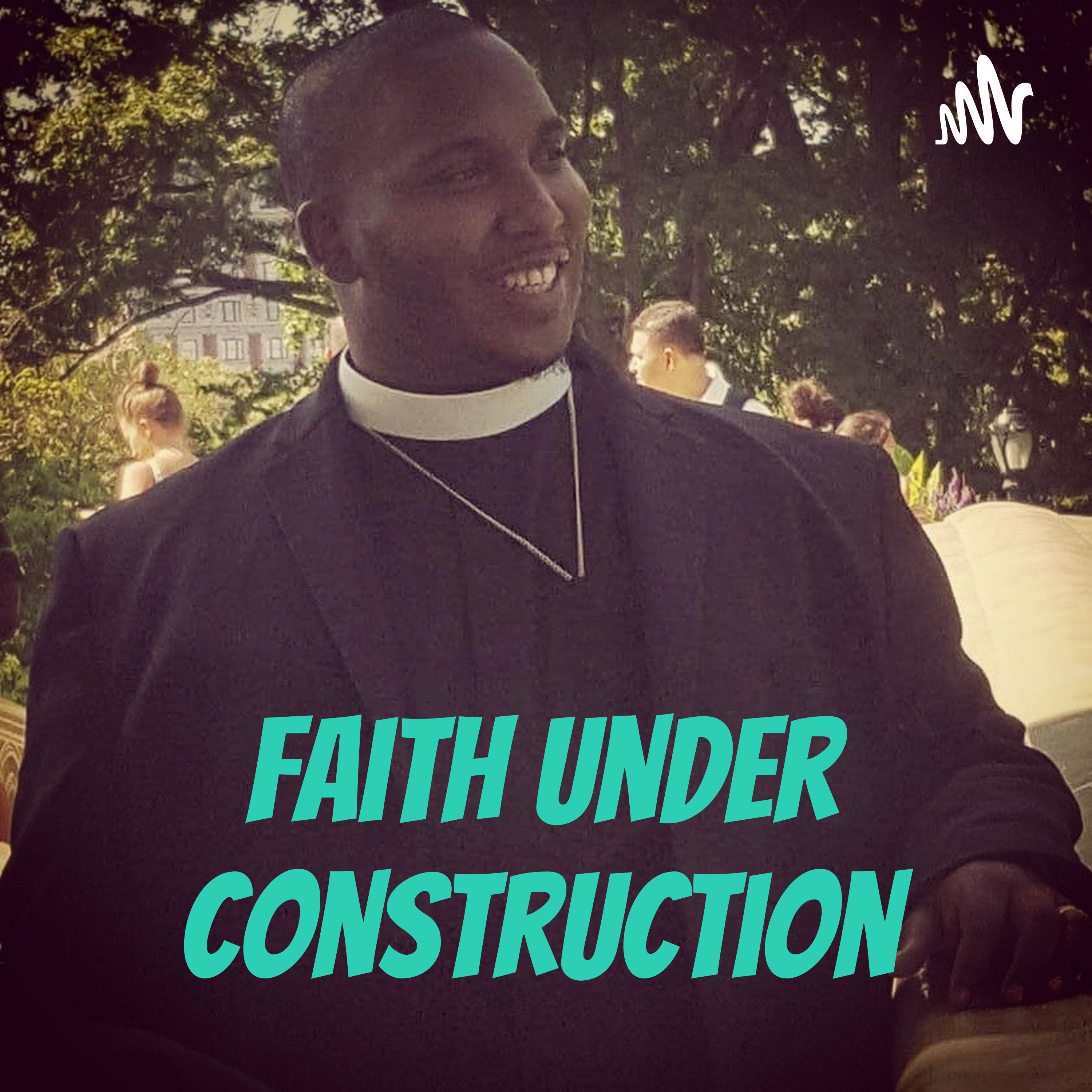 Faith Under Construction