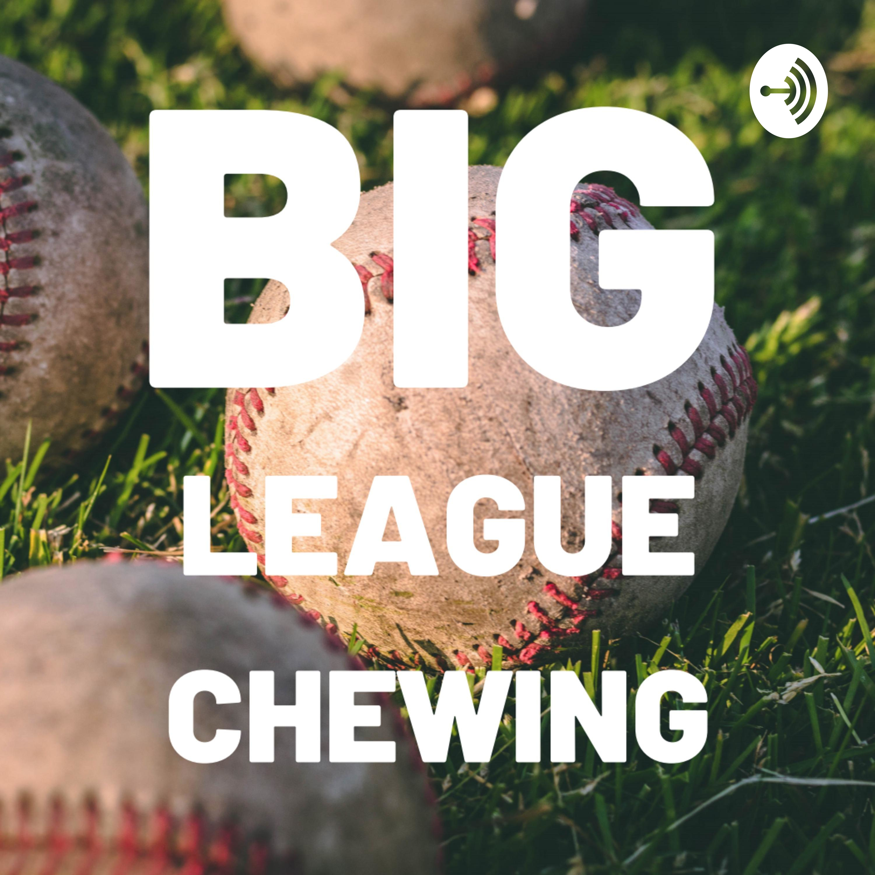 Big League Chewing - A Baseball Podcast