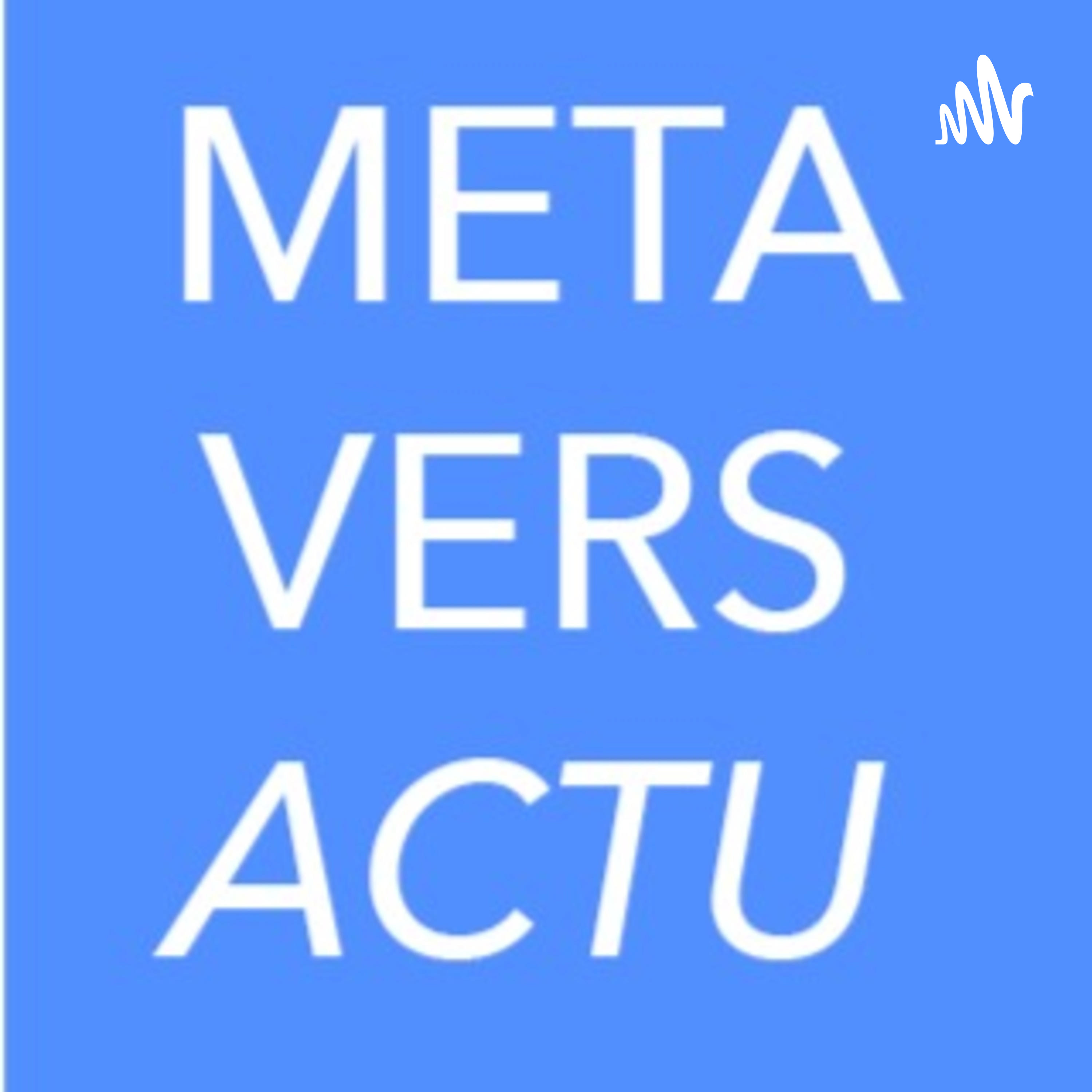 METAVERS ACTUALITE podcast artwork