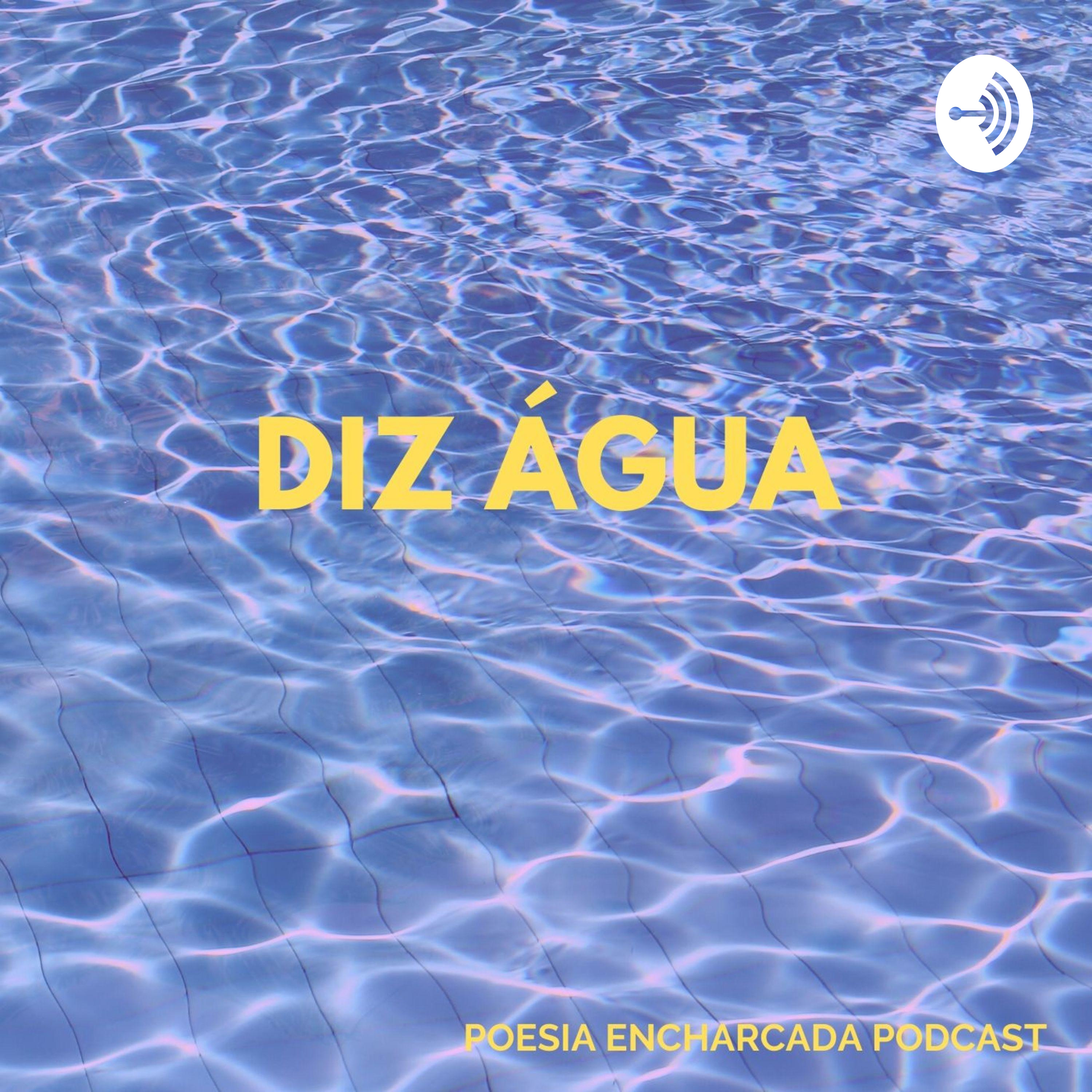 Diz água Poesia encharcada Podcast