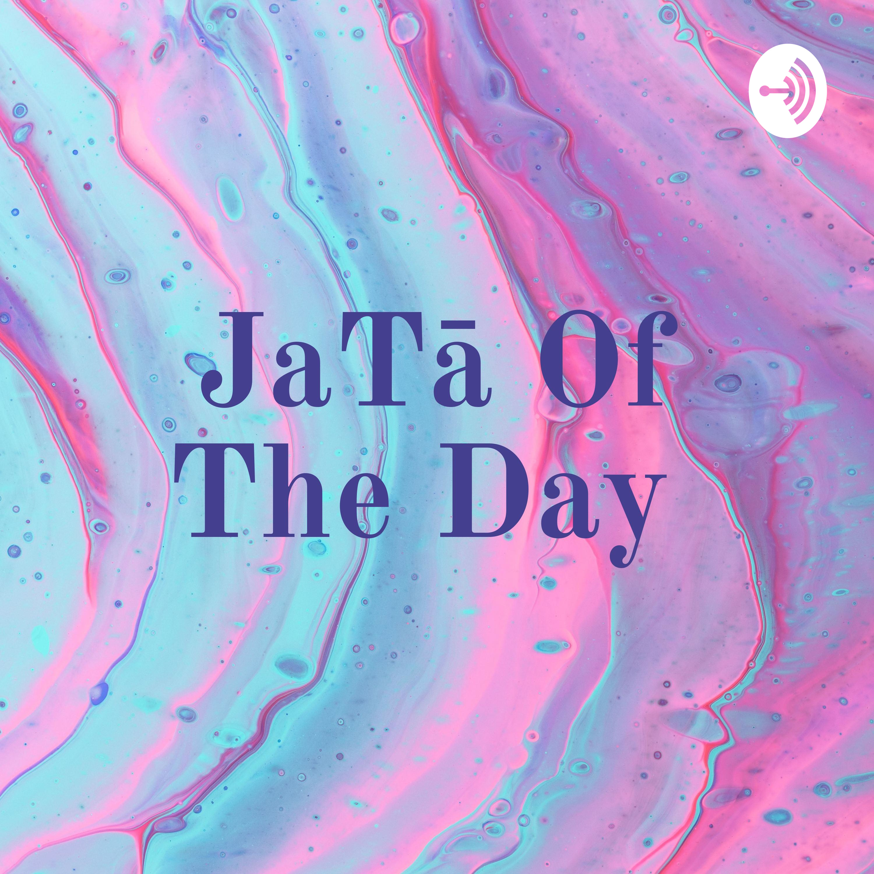 JaTá Of The Day