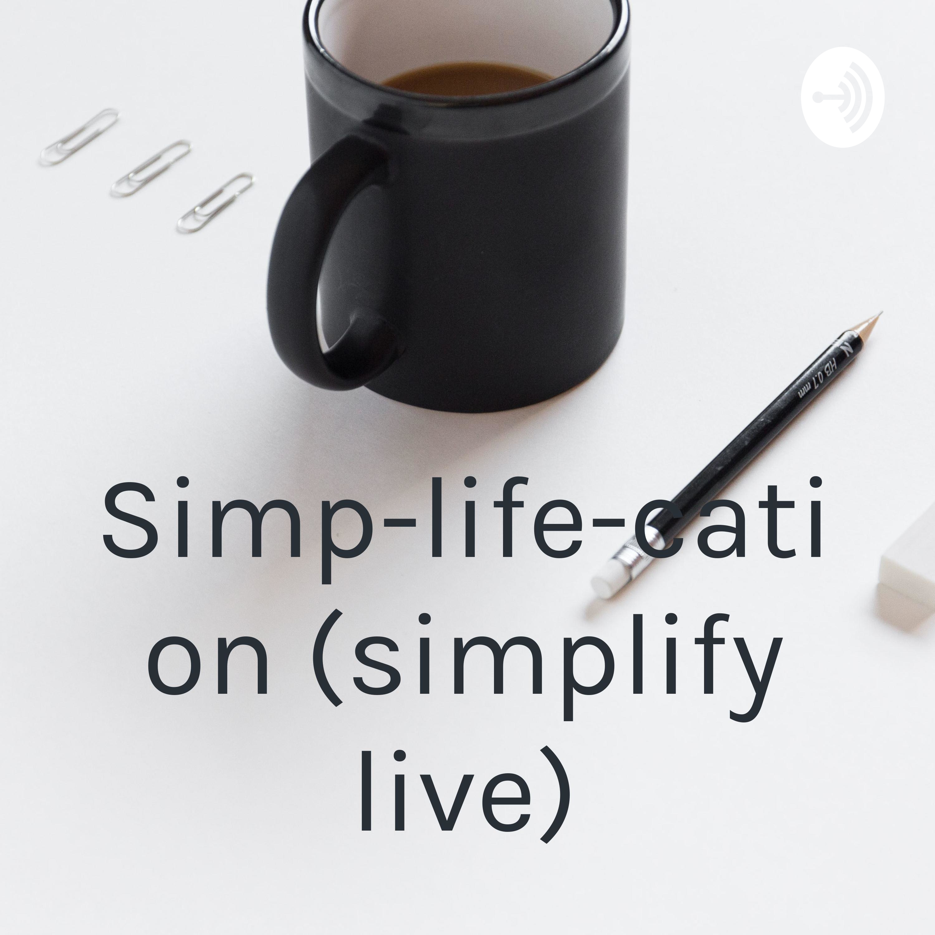Simp-life-cation (simplify life)