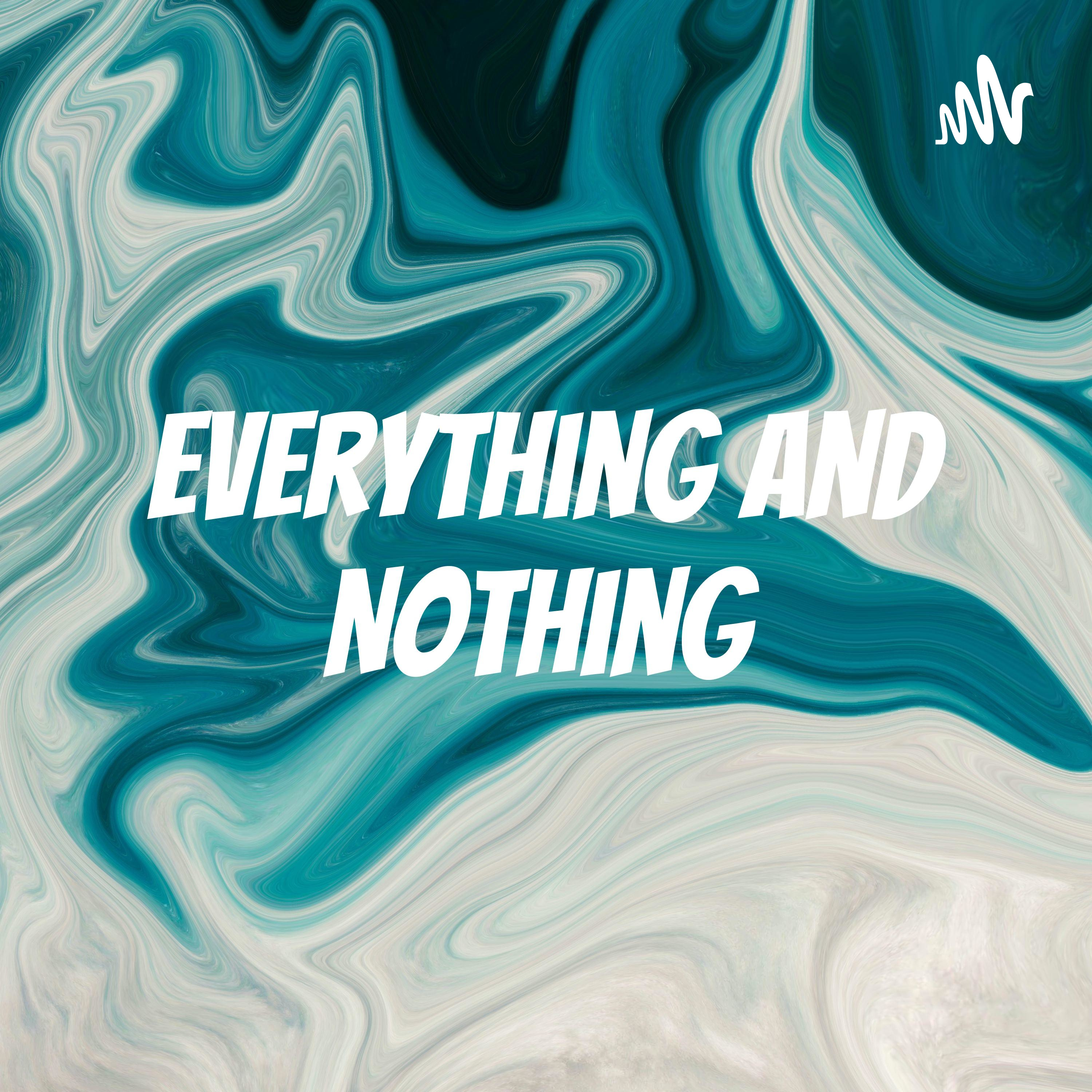Everything And Nothing