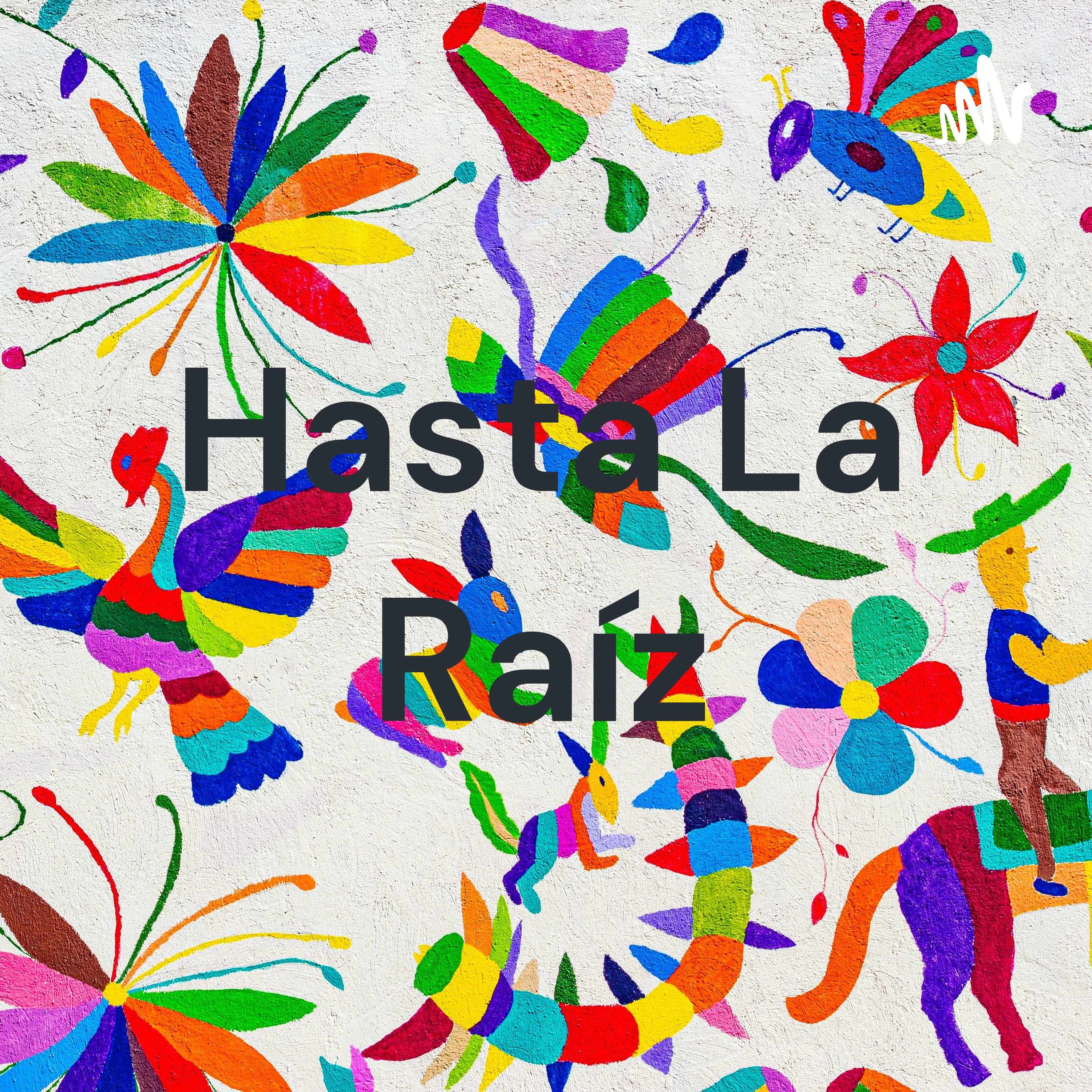 Hasta La Raíz