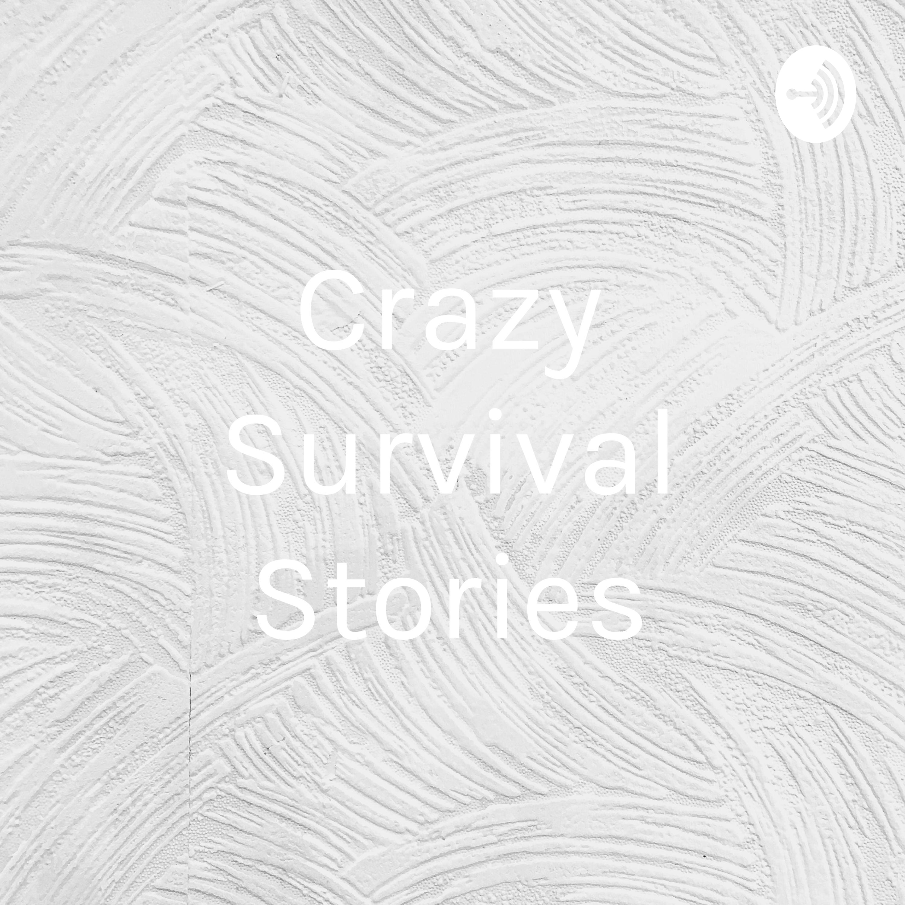 Crazy Survival Stories