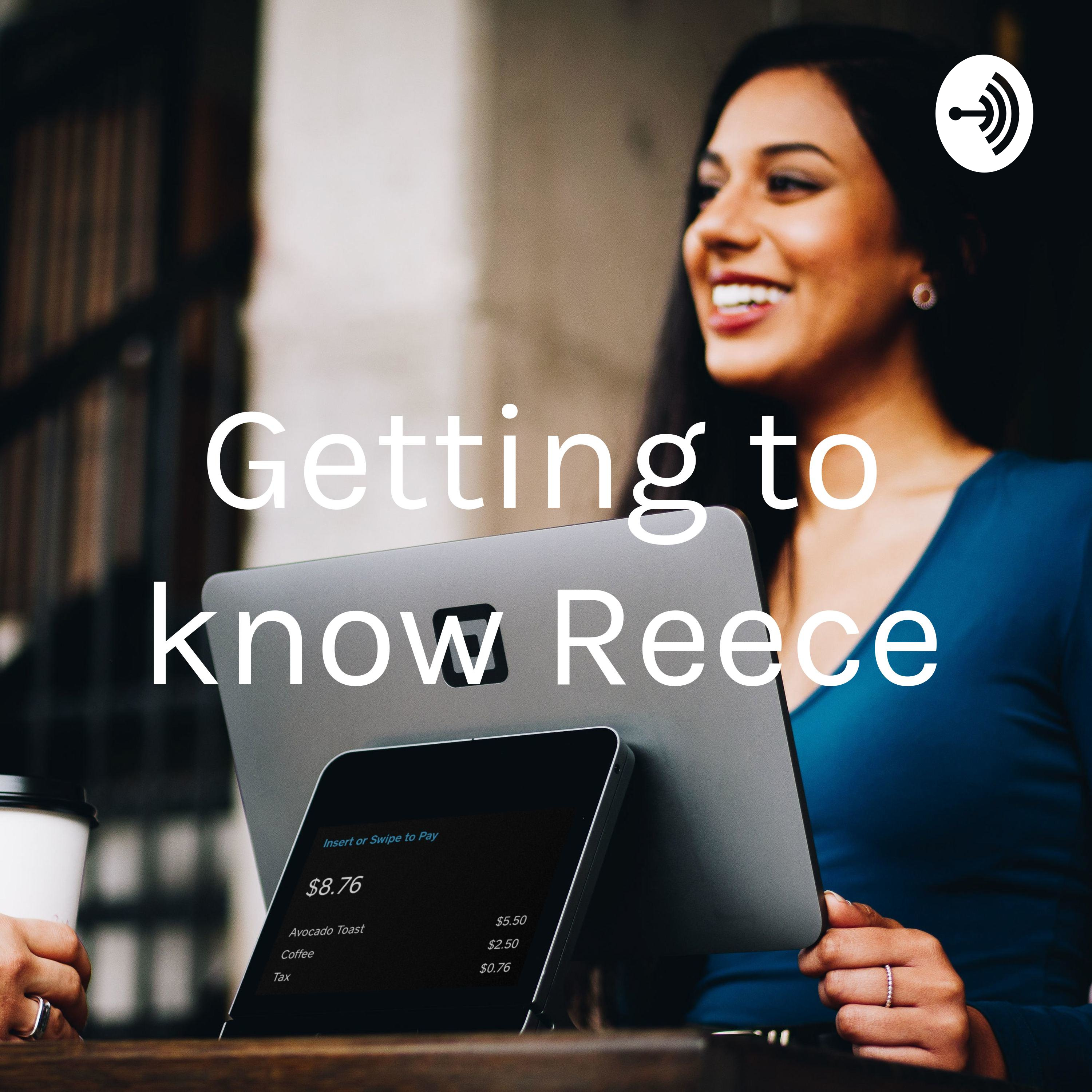 Getting to know Reece