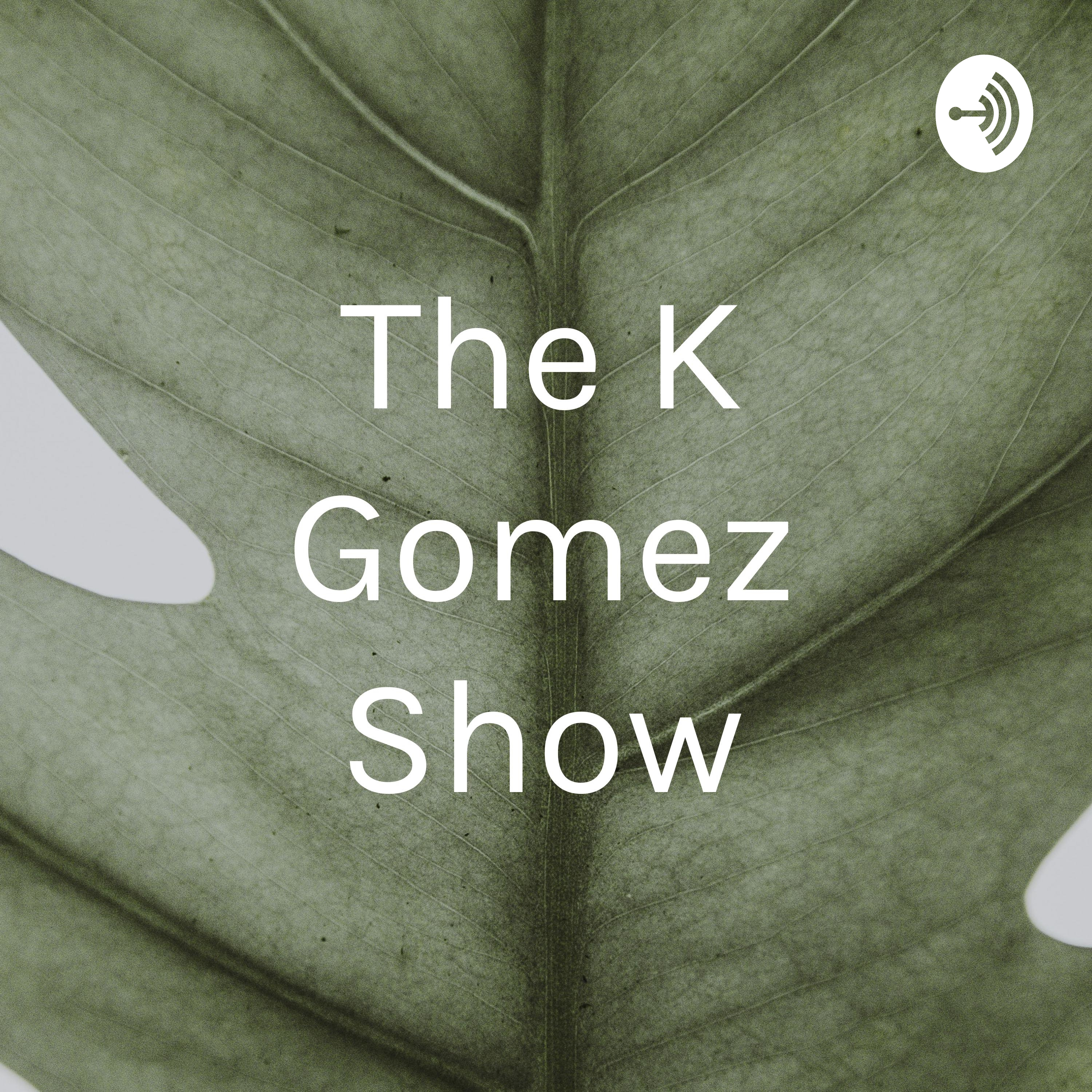 The K Gomez Show