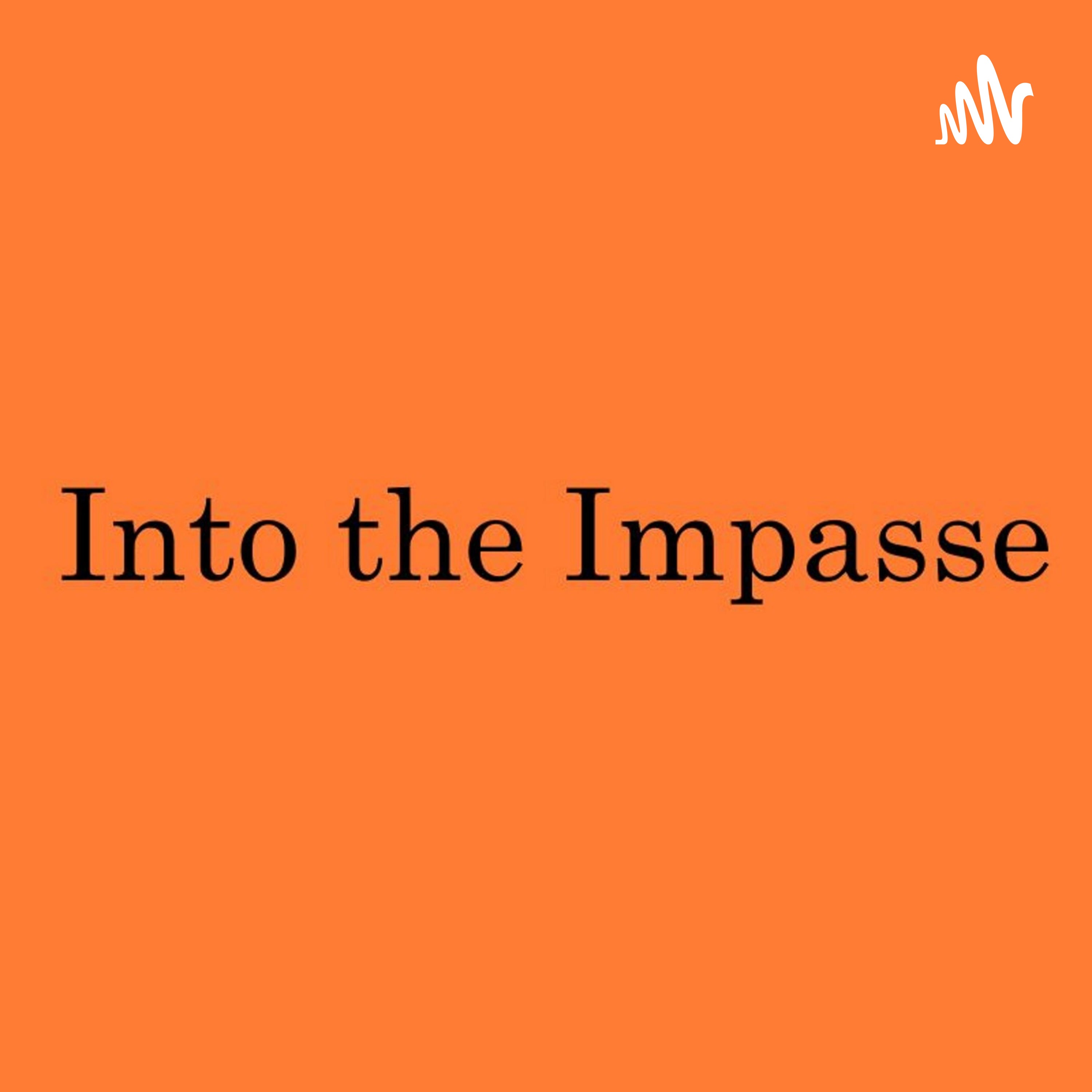 Into the Impasse