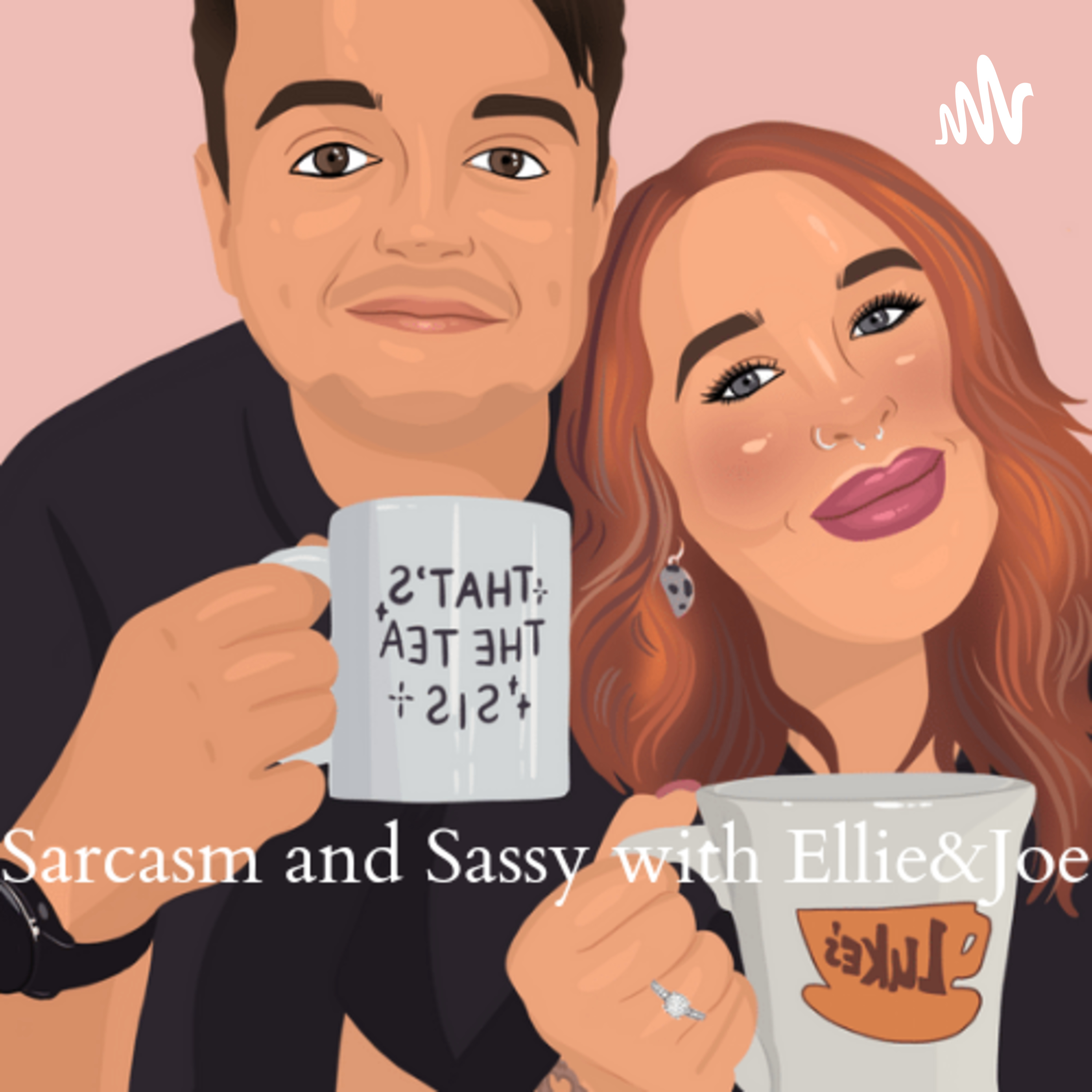 Sarcasm and Sassy with Ellie and Joe