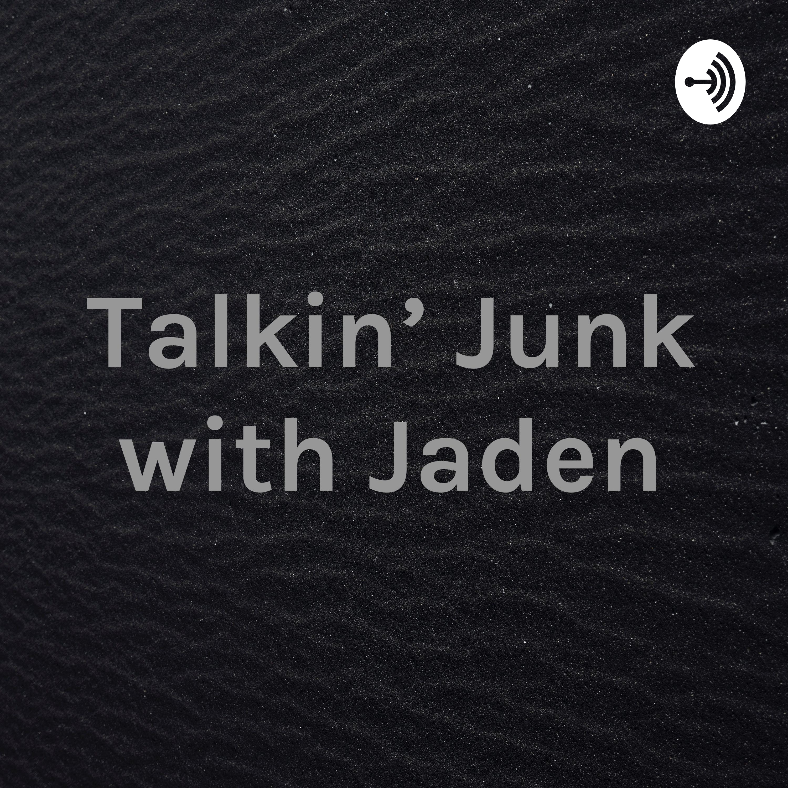 Talkin' Junk with Jaden