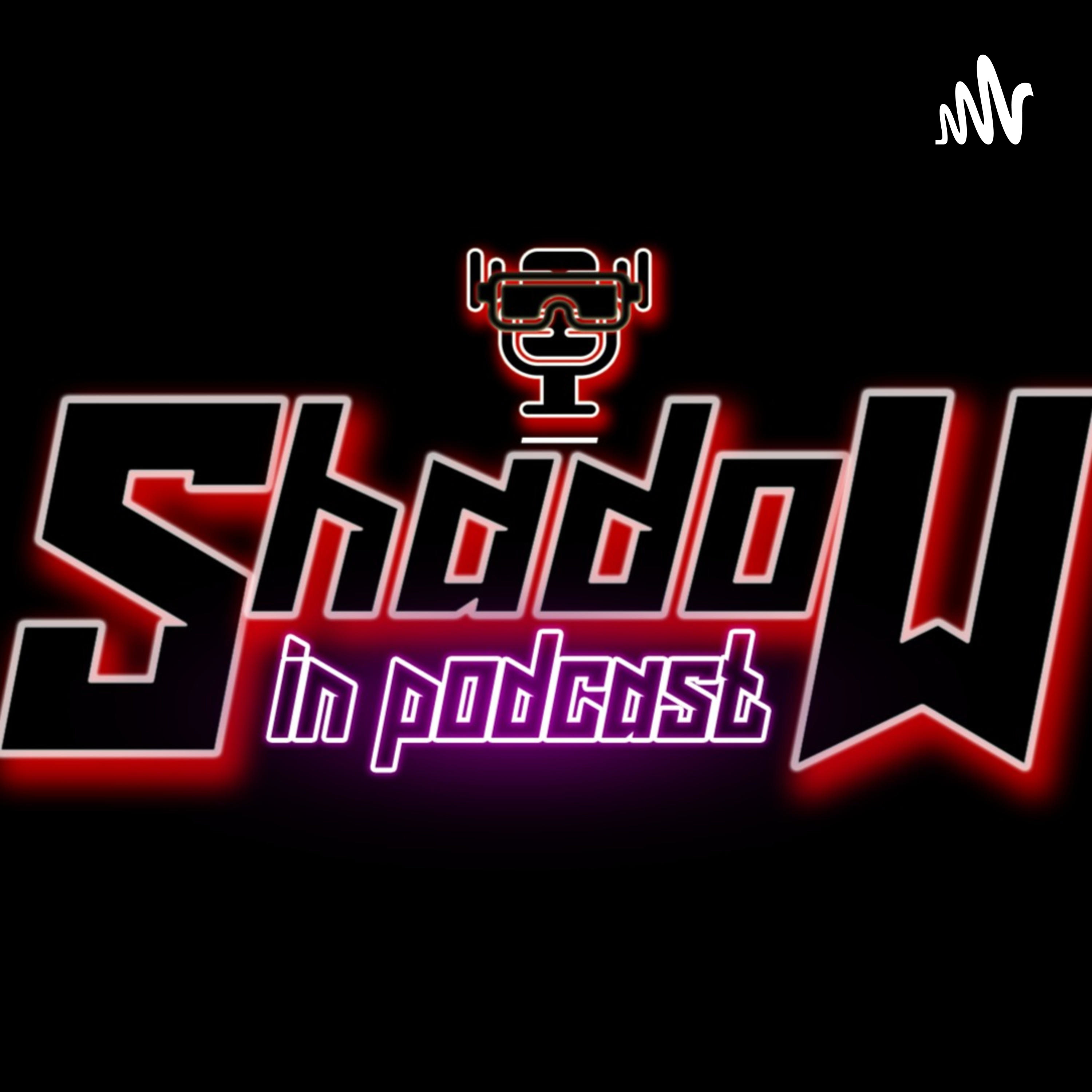Shadow In Podcast