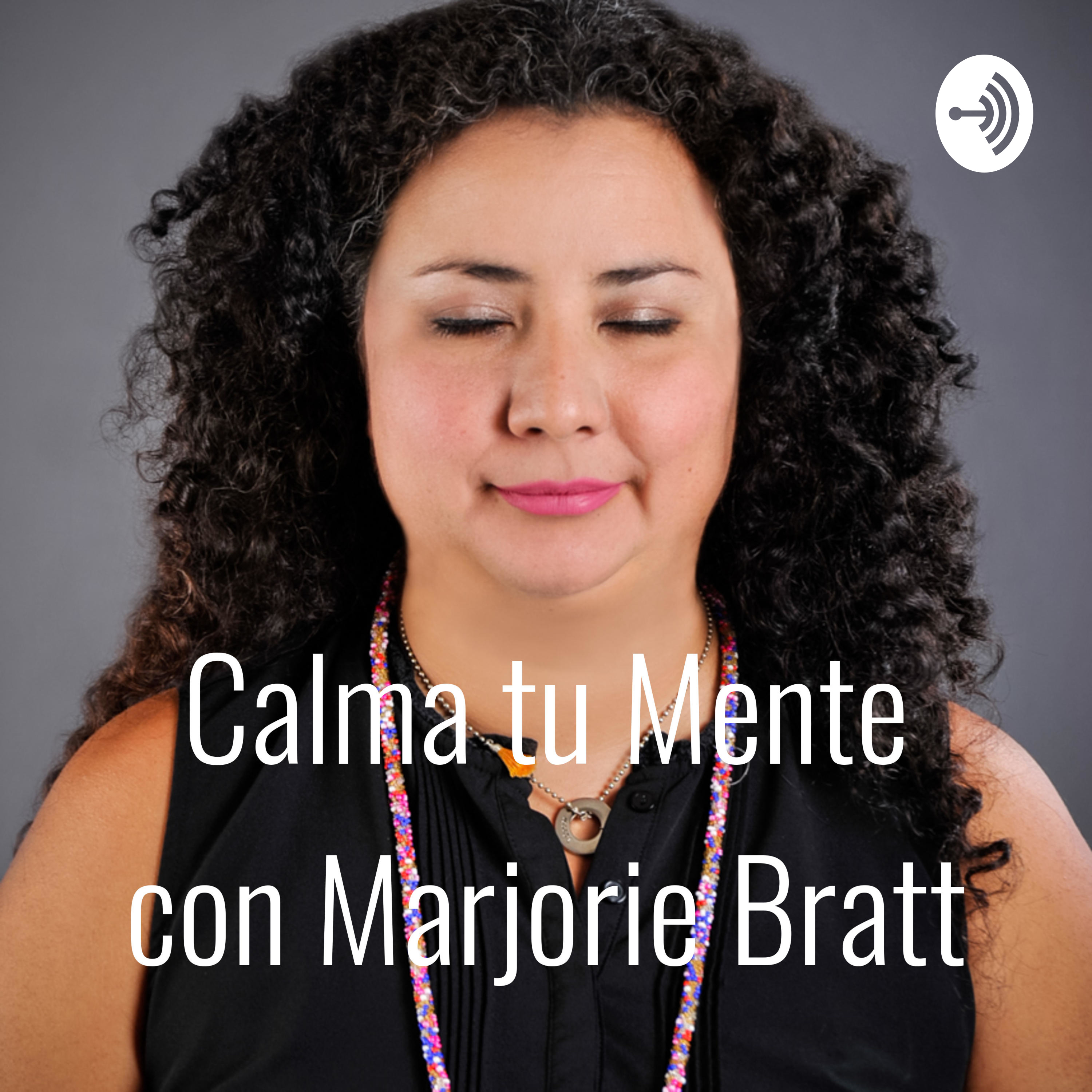Calma tu Mente con Marjorie Bratt