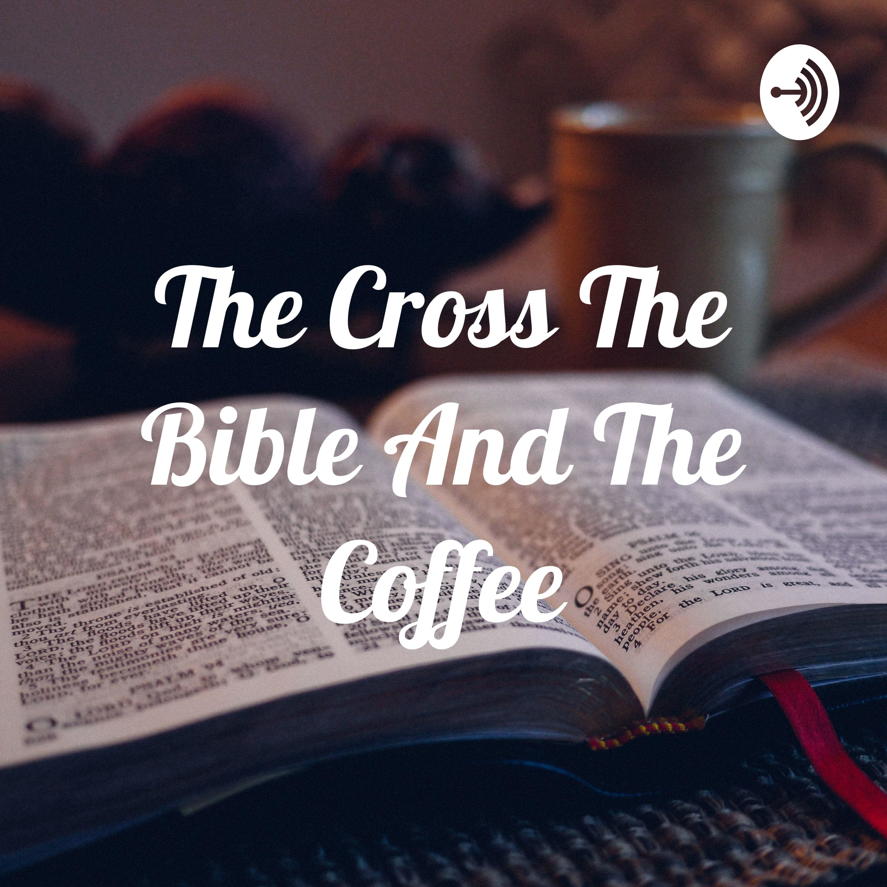 The Cross The Bible And The Coffee