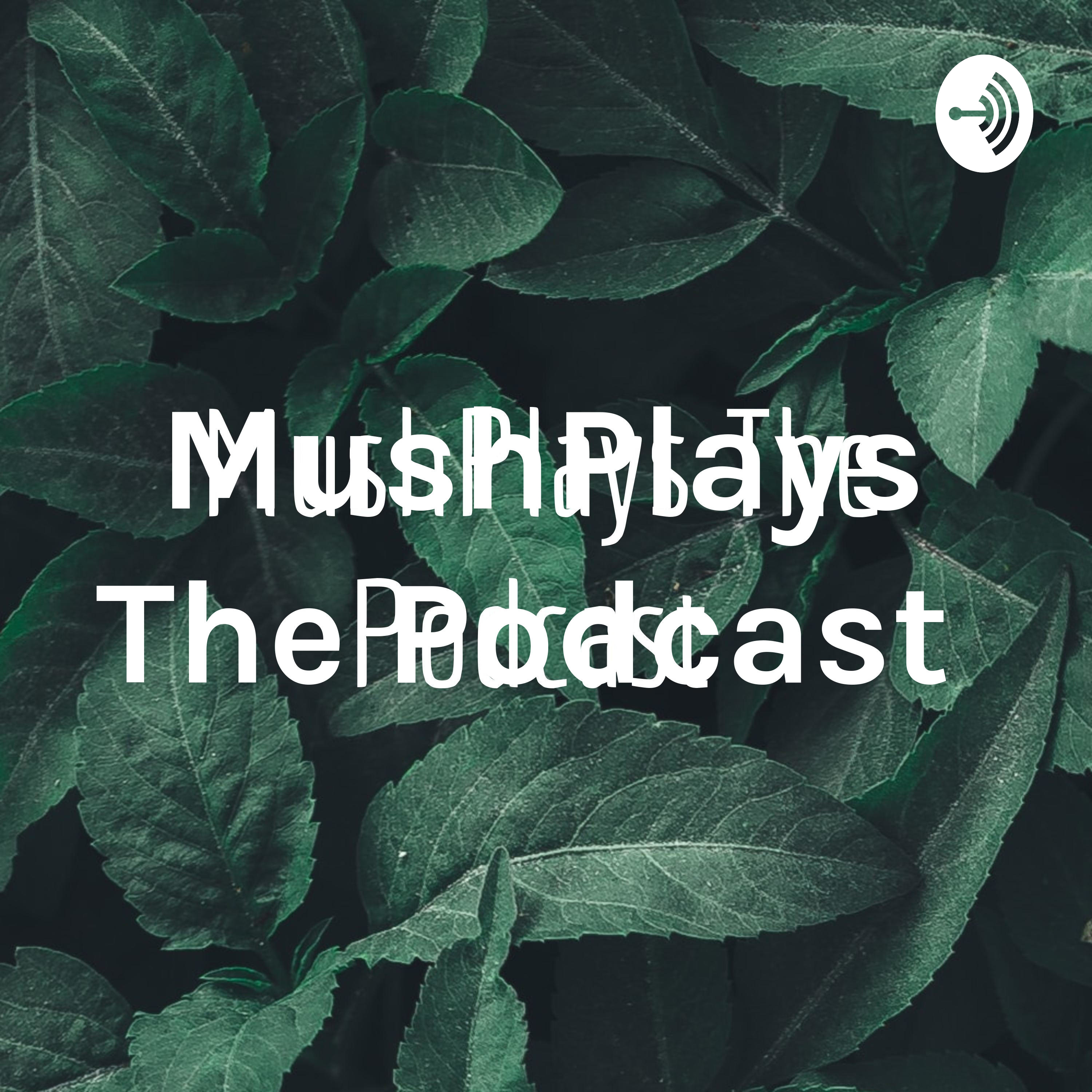 MushPlays The Podcast 