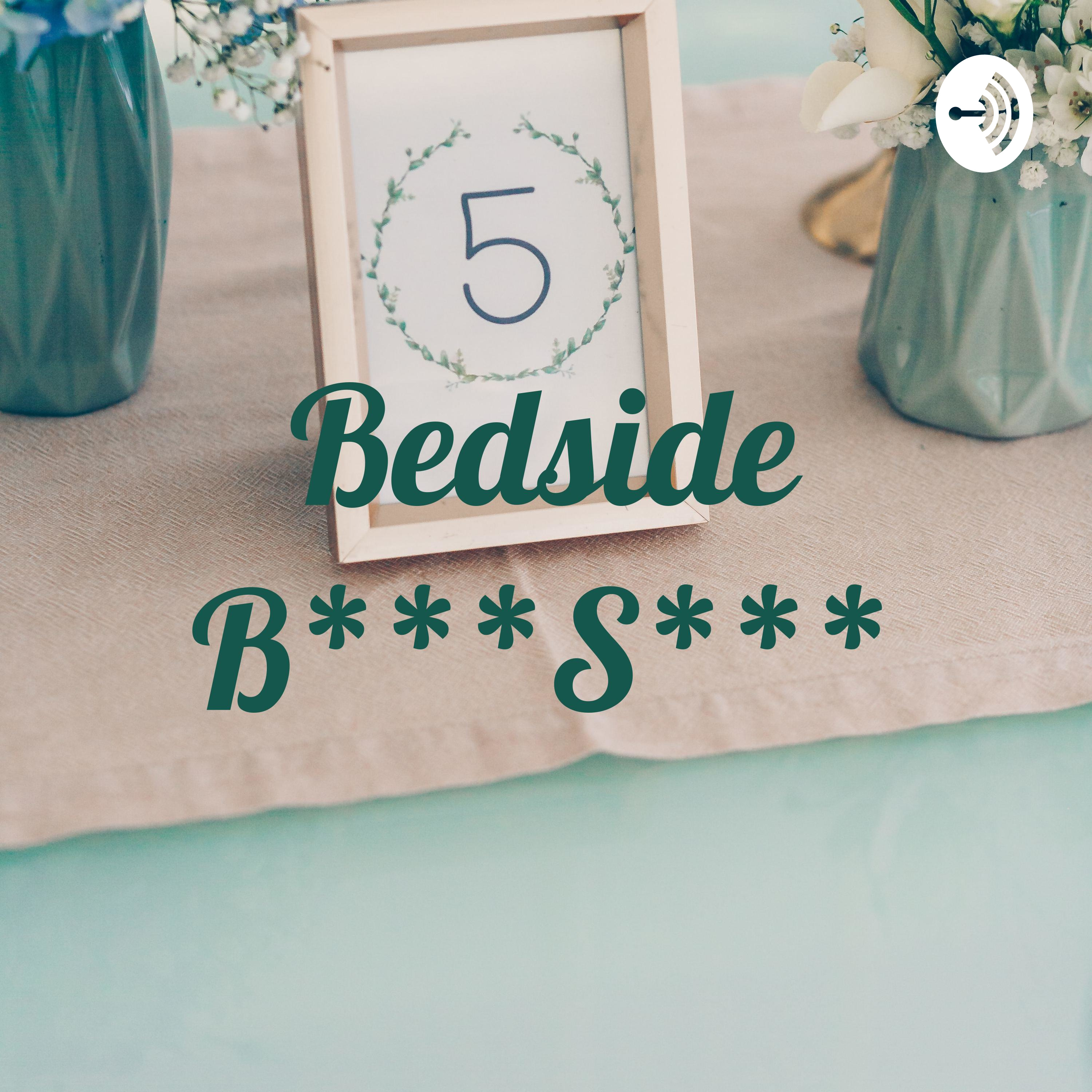 Bedside B***S***