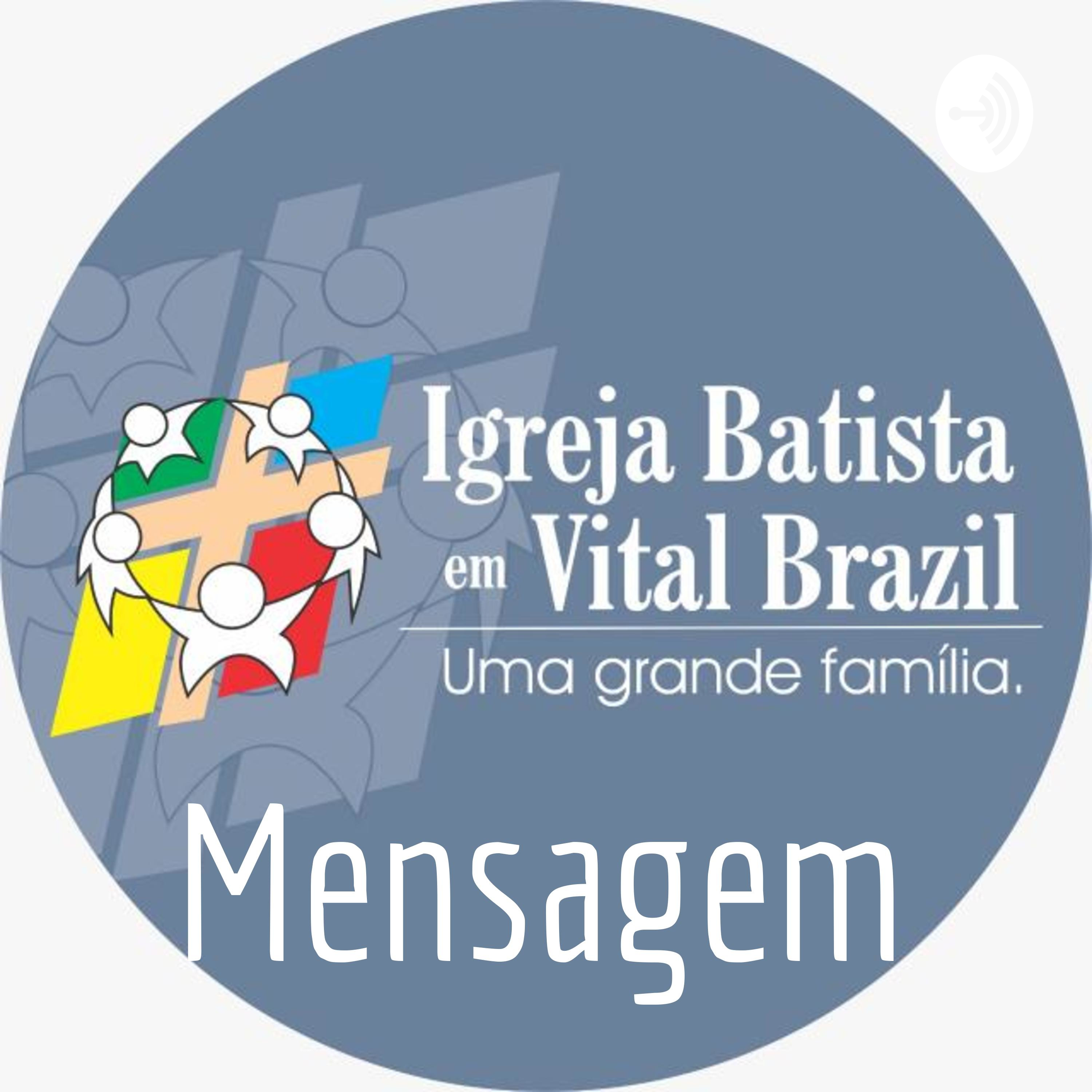 IGREJA BATISTA EM VITAL BRAZIL - MENSAGENS