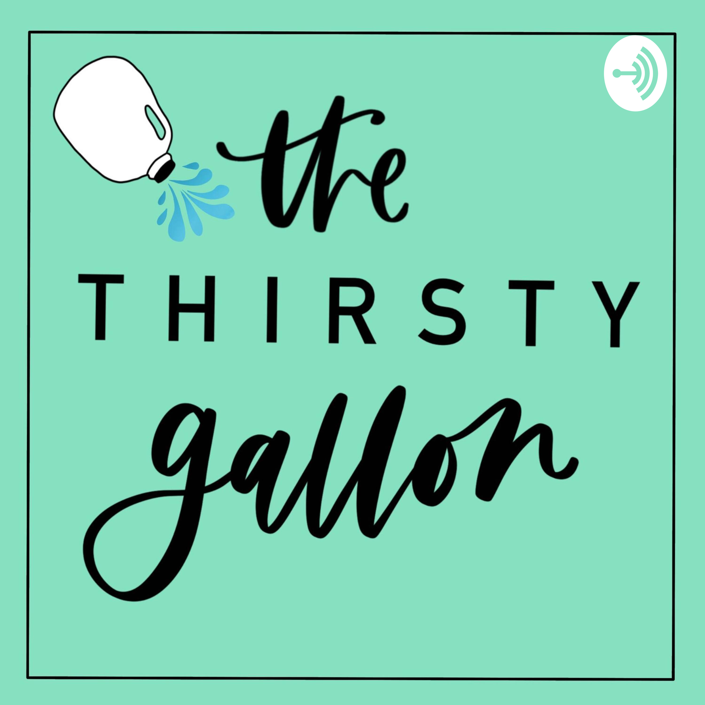The Thirsty Gallon podcast artwork