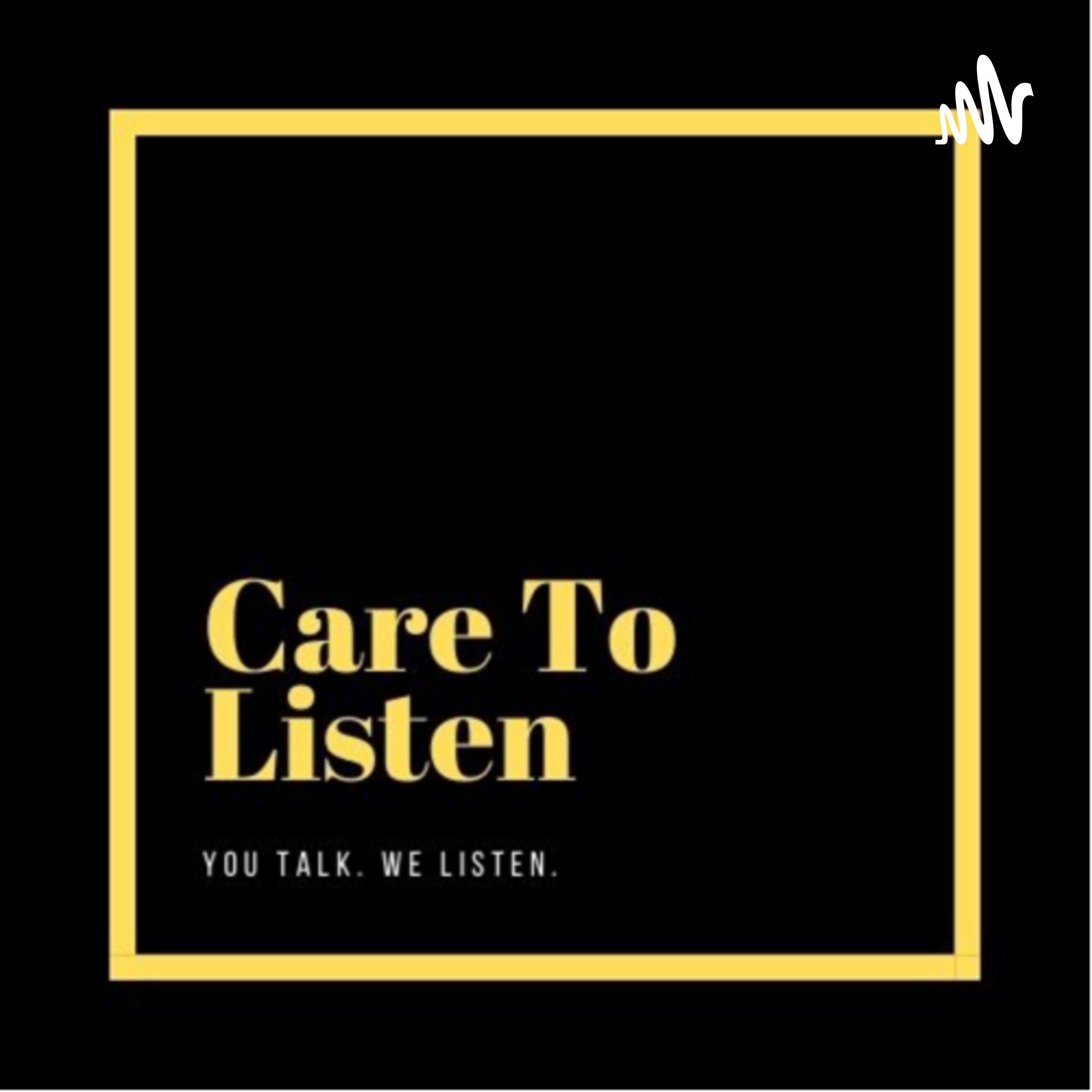 Care To Listen