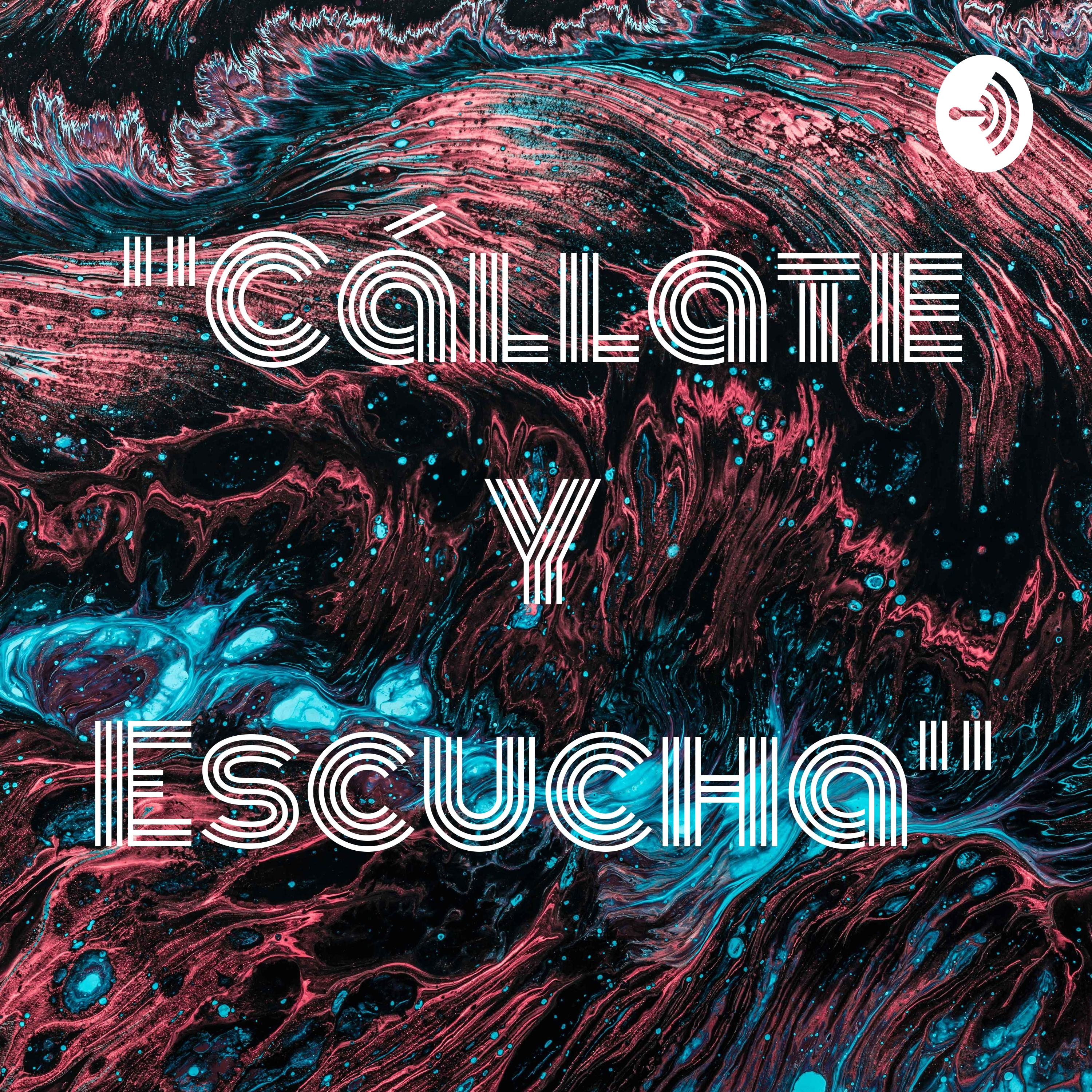 "cállate y escucha "