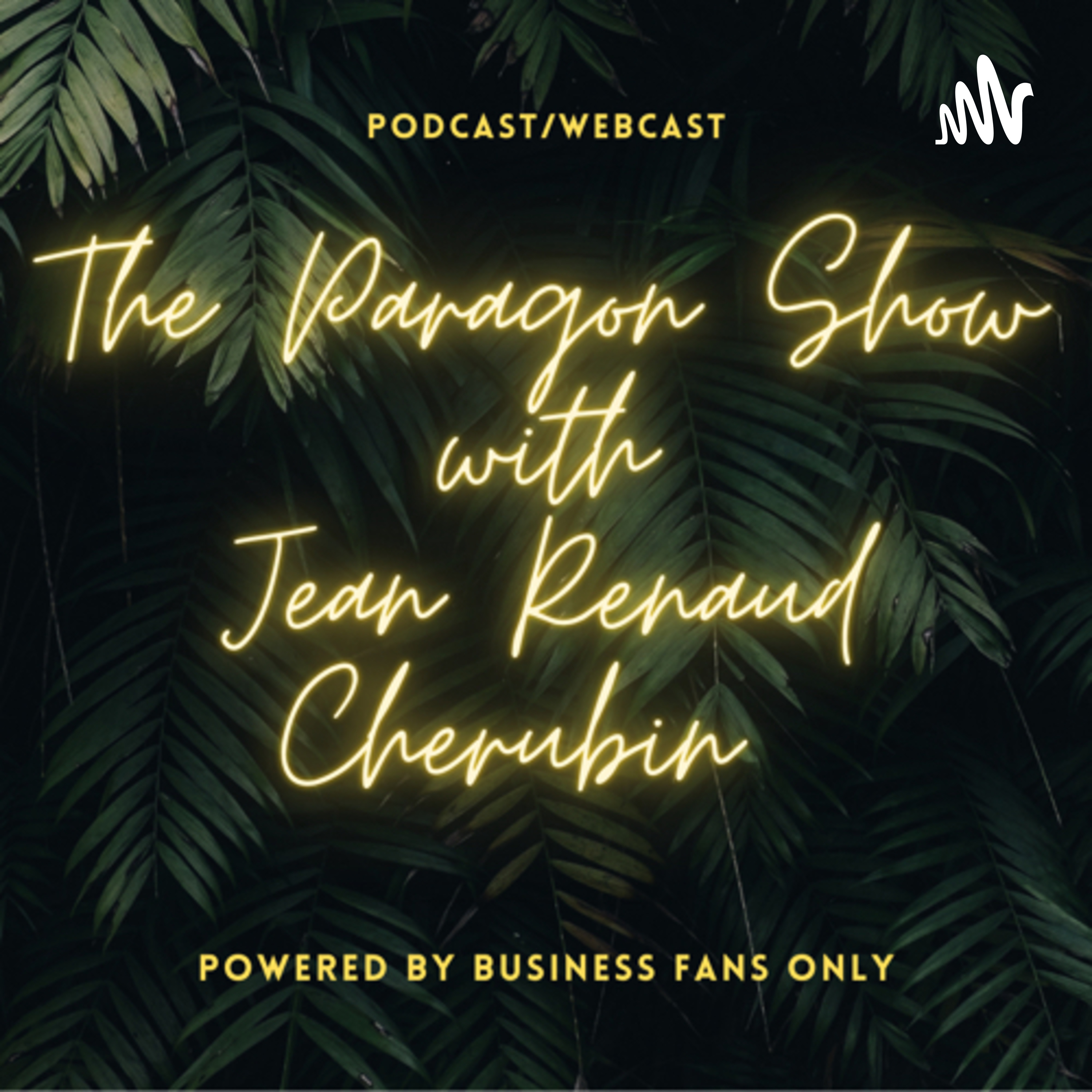 Business Fans Only Presents: The Paragon Show with The Amazing Jean Renaud