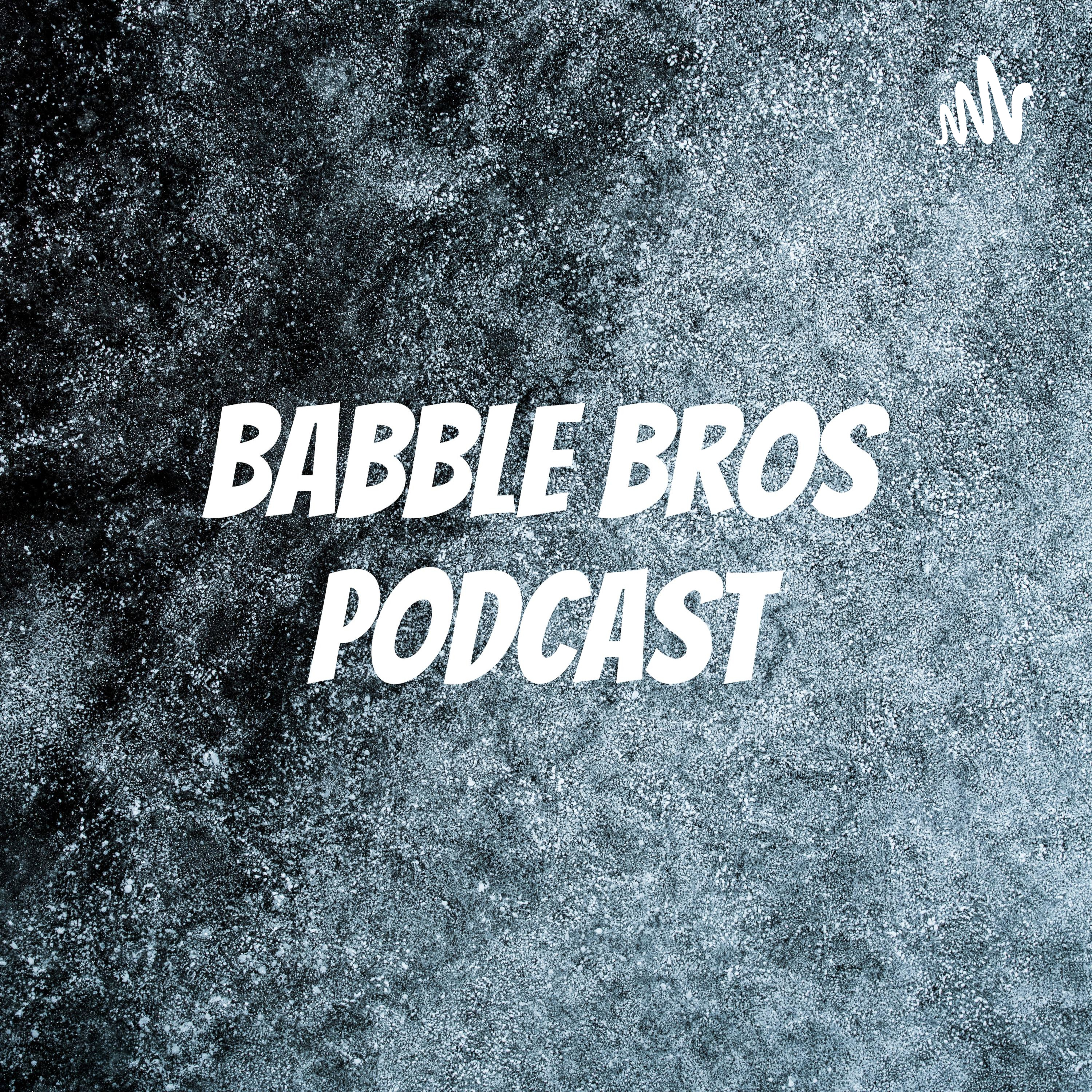 Babble Bros Podcast