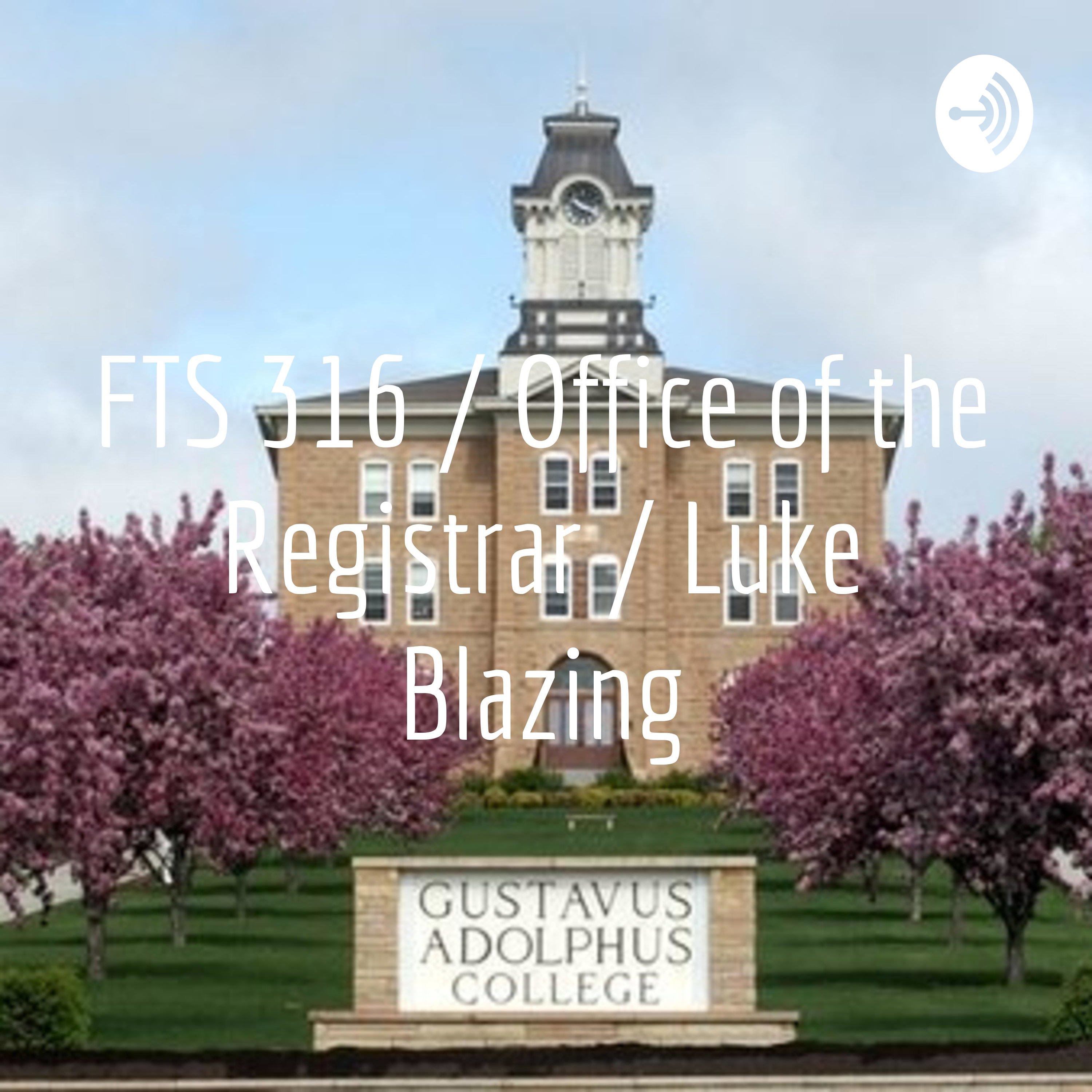 FTS 316 / Office of the Registrar / Luke Blazing