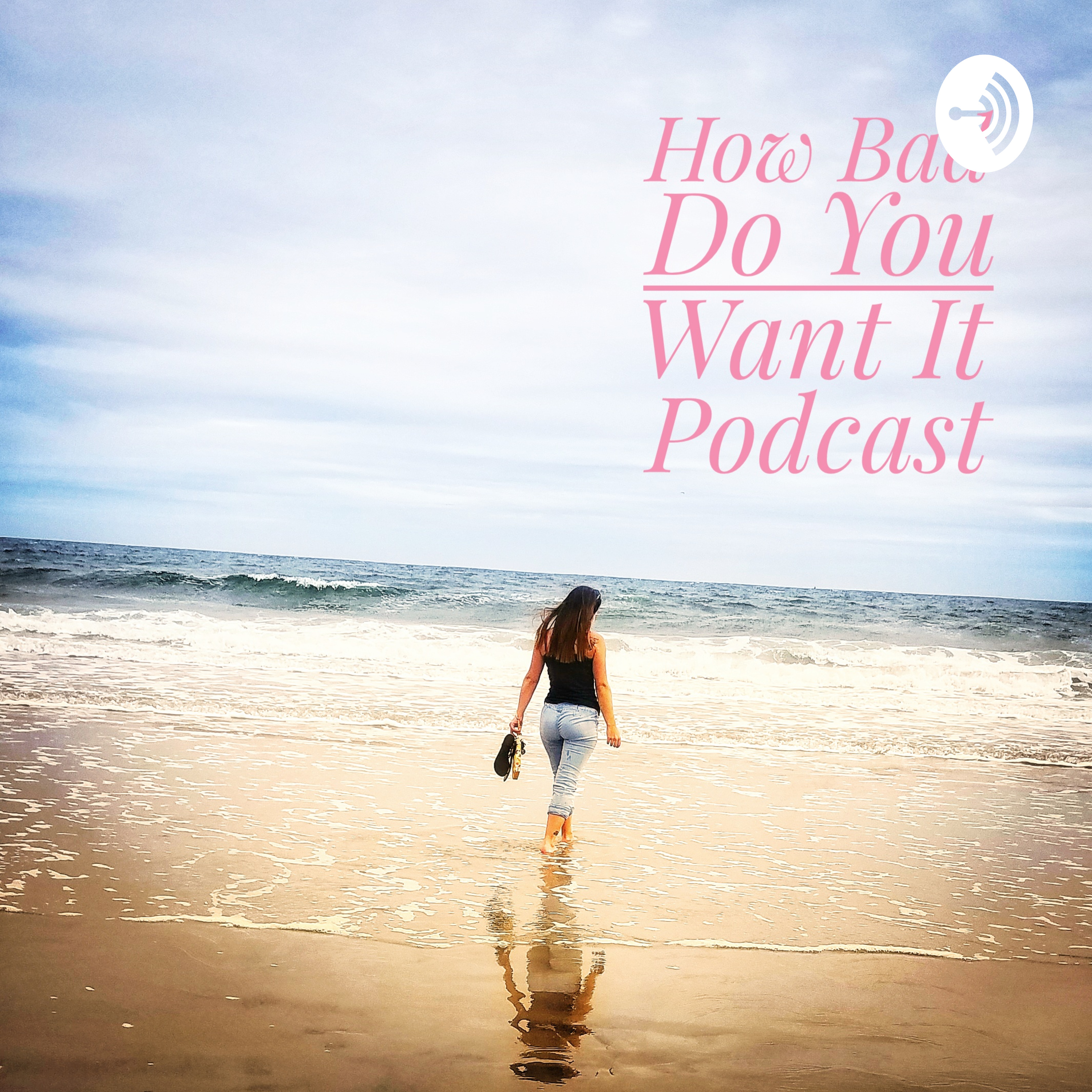 How Bad Do You Want It podcast artwork