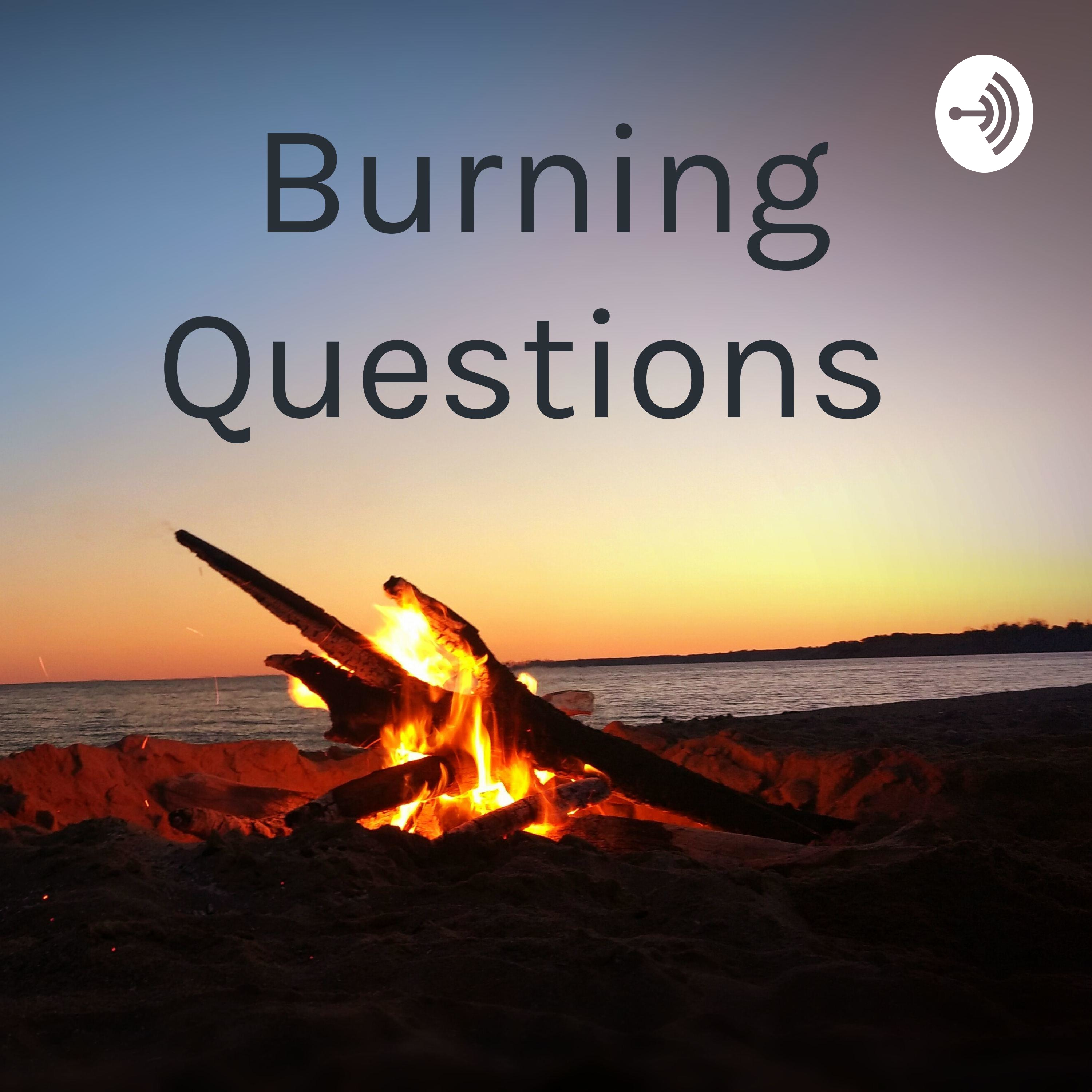 Burning Questions 