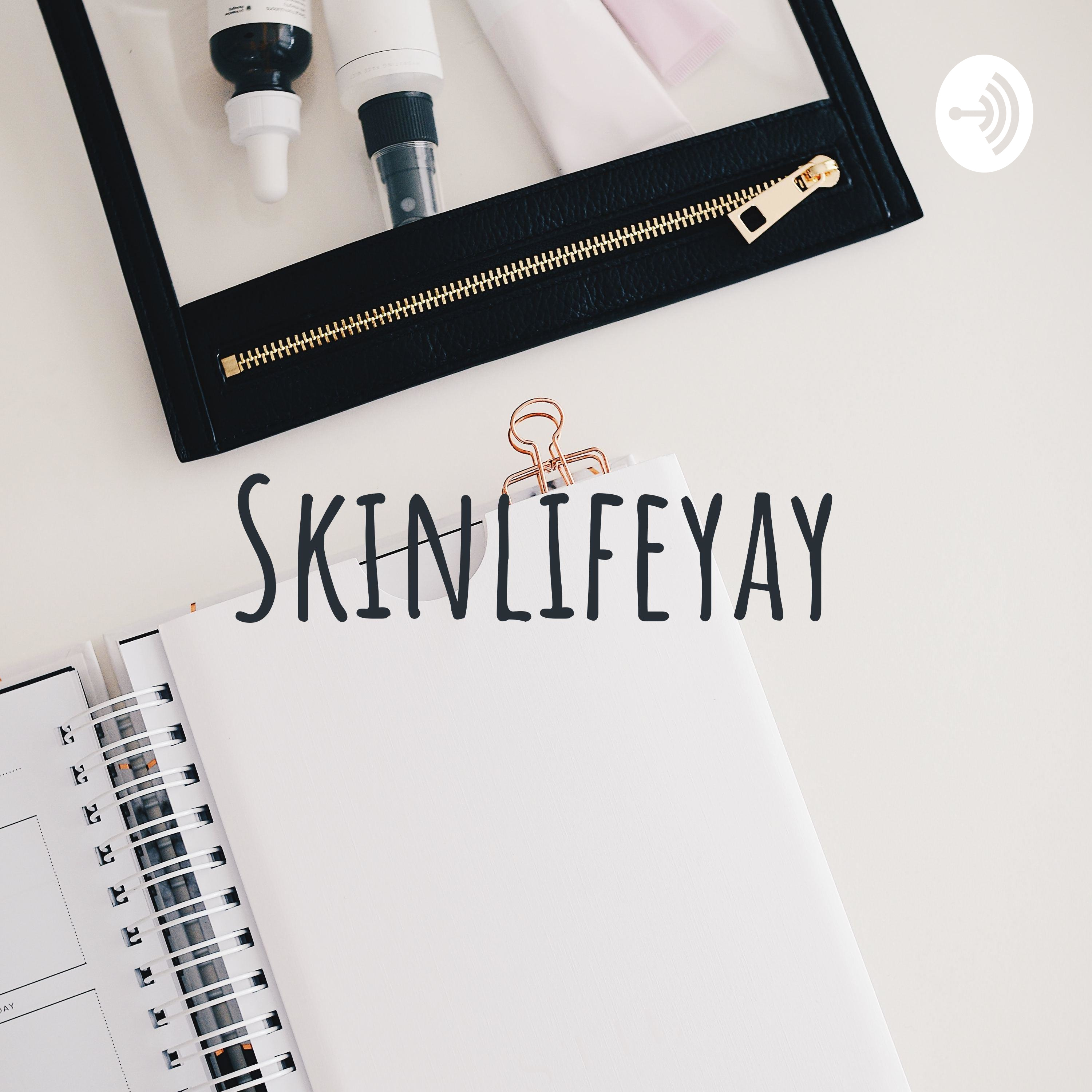 Skinlifeyay podcast artwork