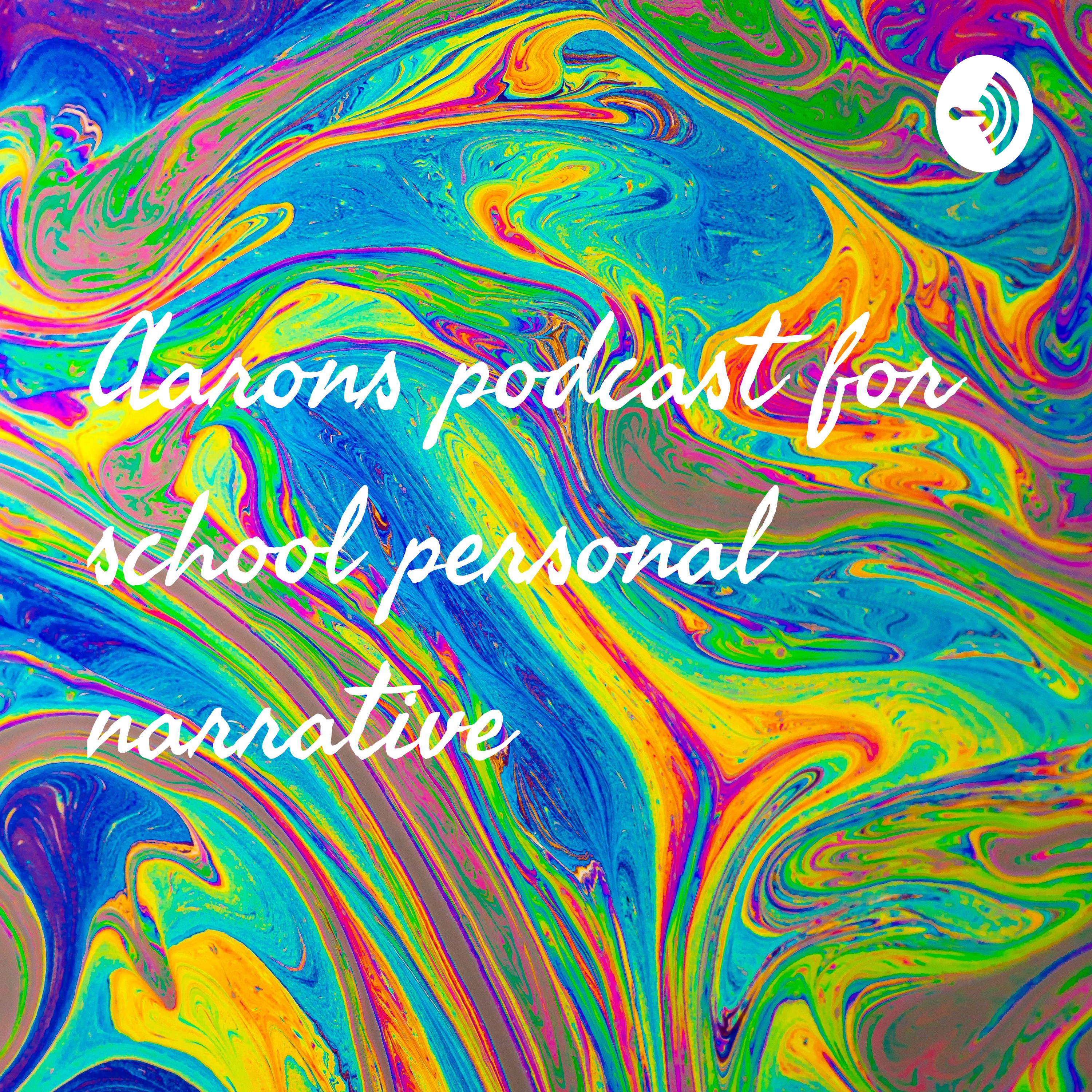 Aarons podcast for school personal narrative