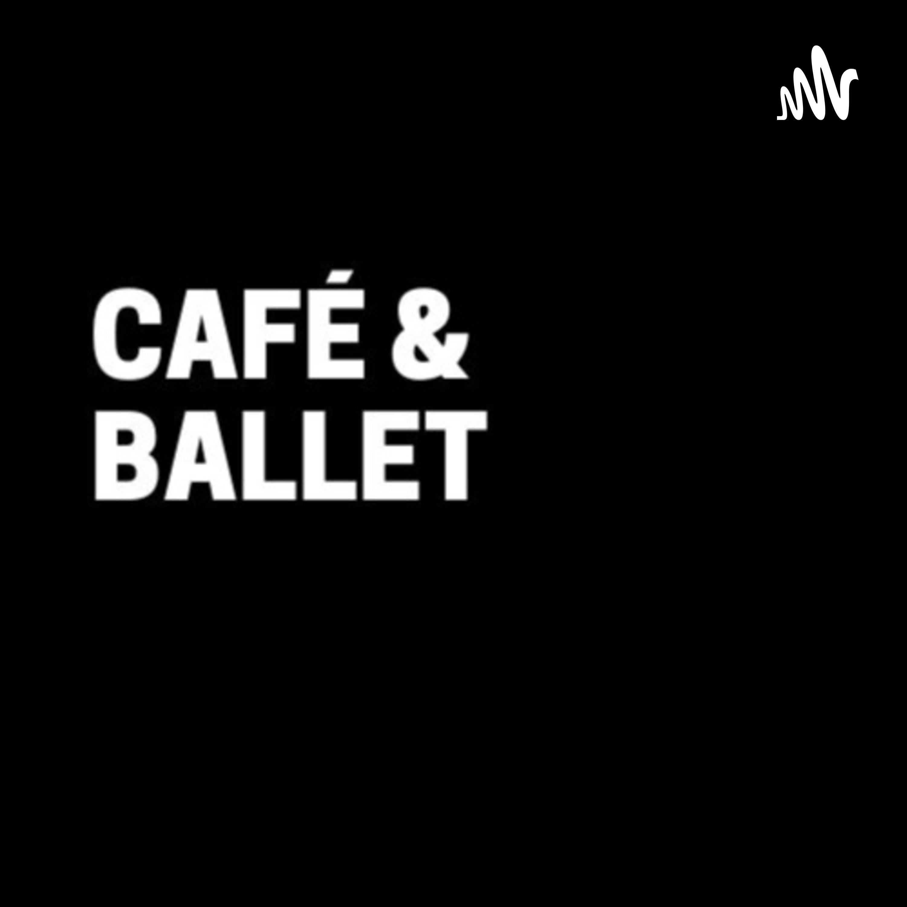 Café & ballet.