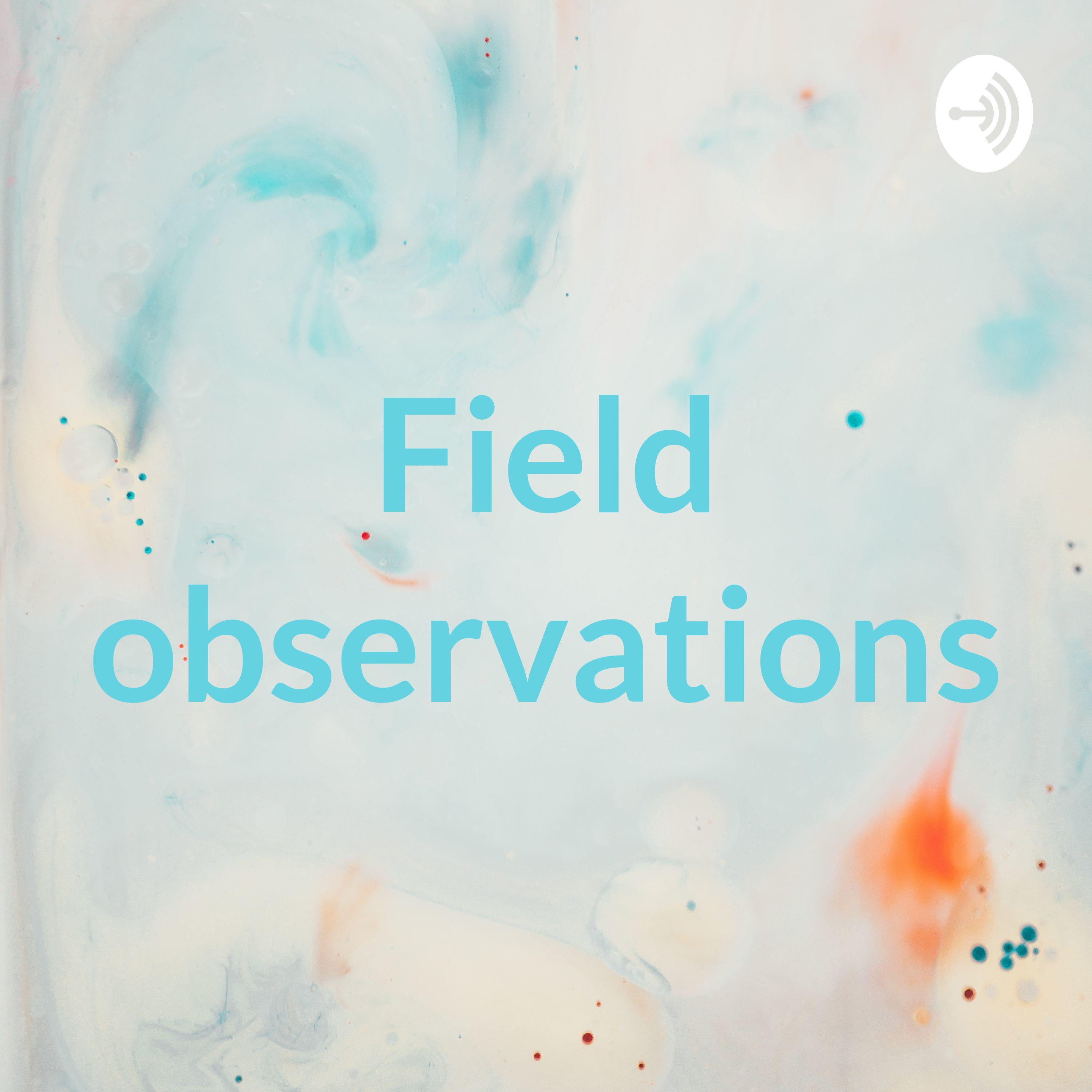 Field observations