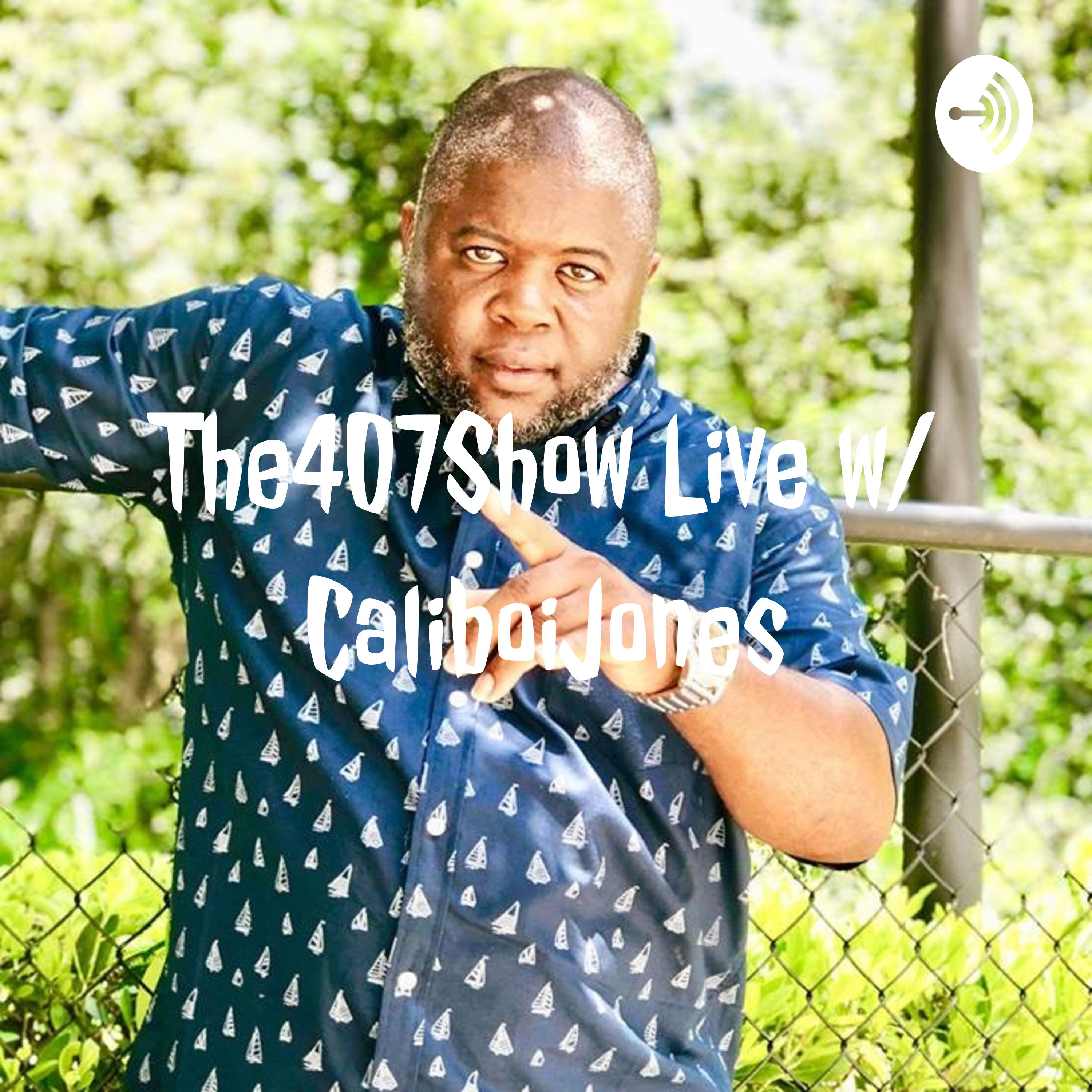 The407Show Live w/ CaliboiJones