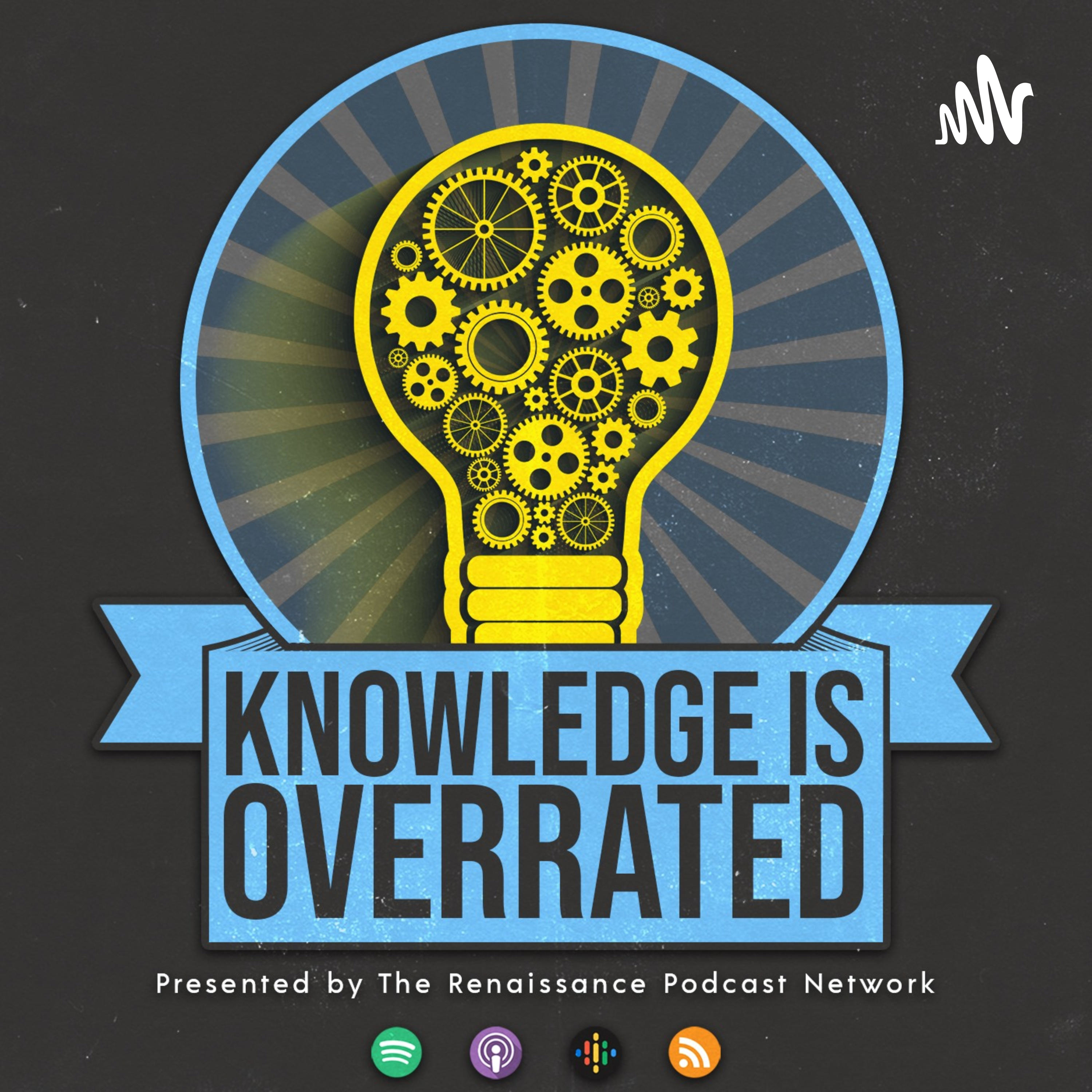 Knowledge Is Overrated