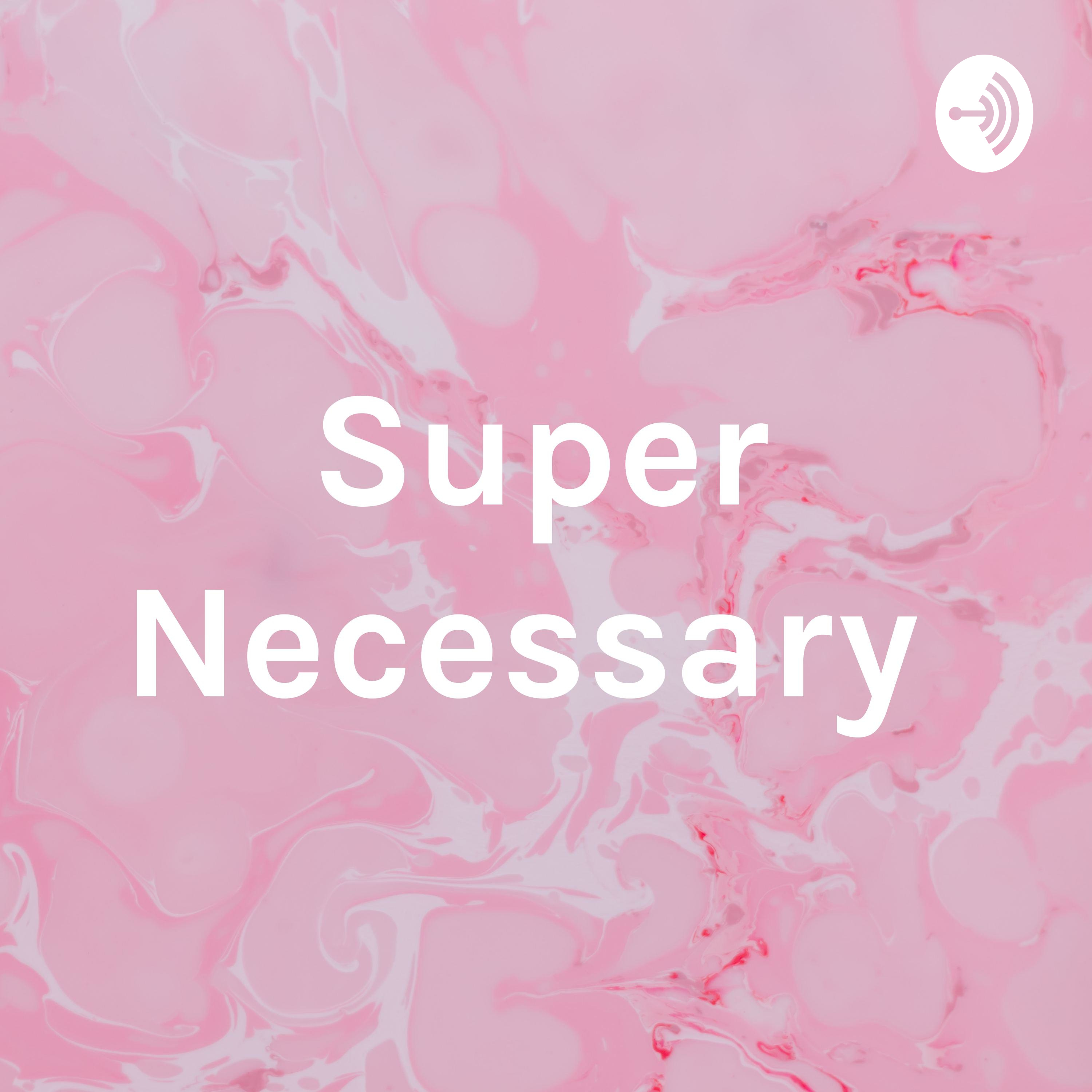 Super Necessary 