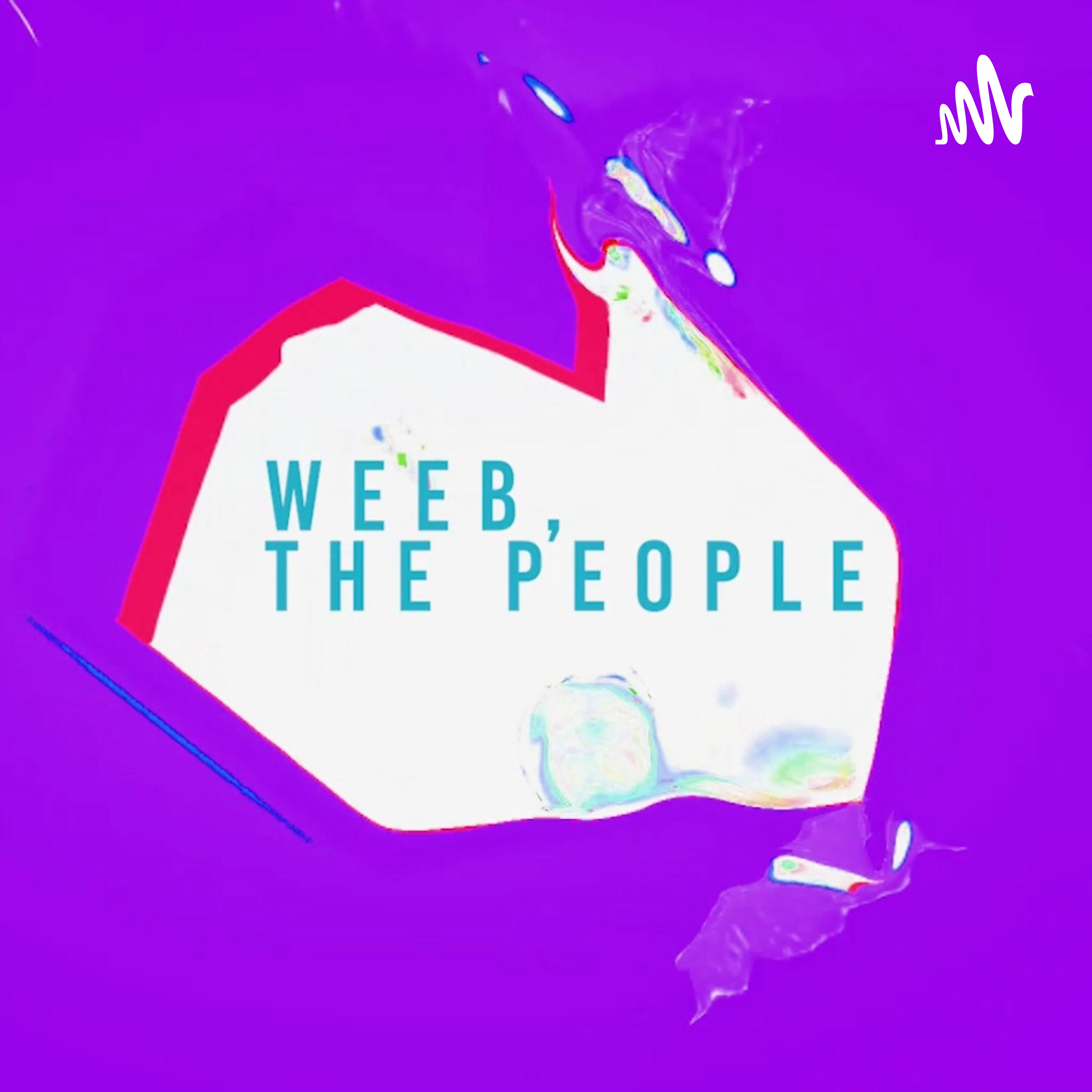 Weeb, the People: A Podcast About Everything Anime!