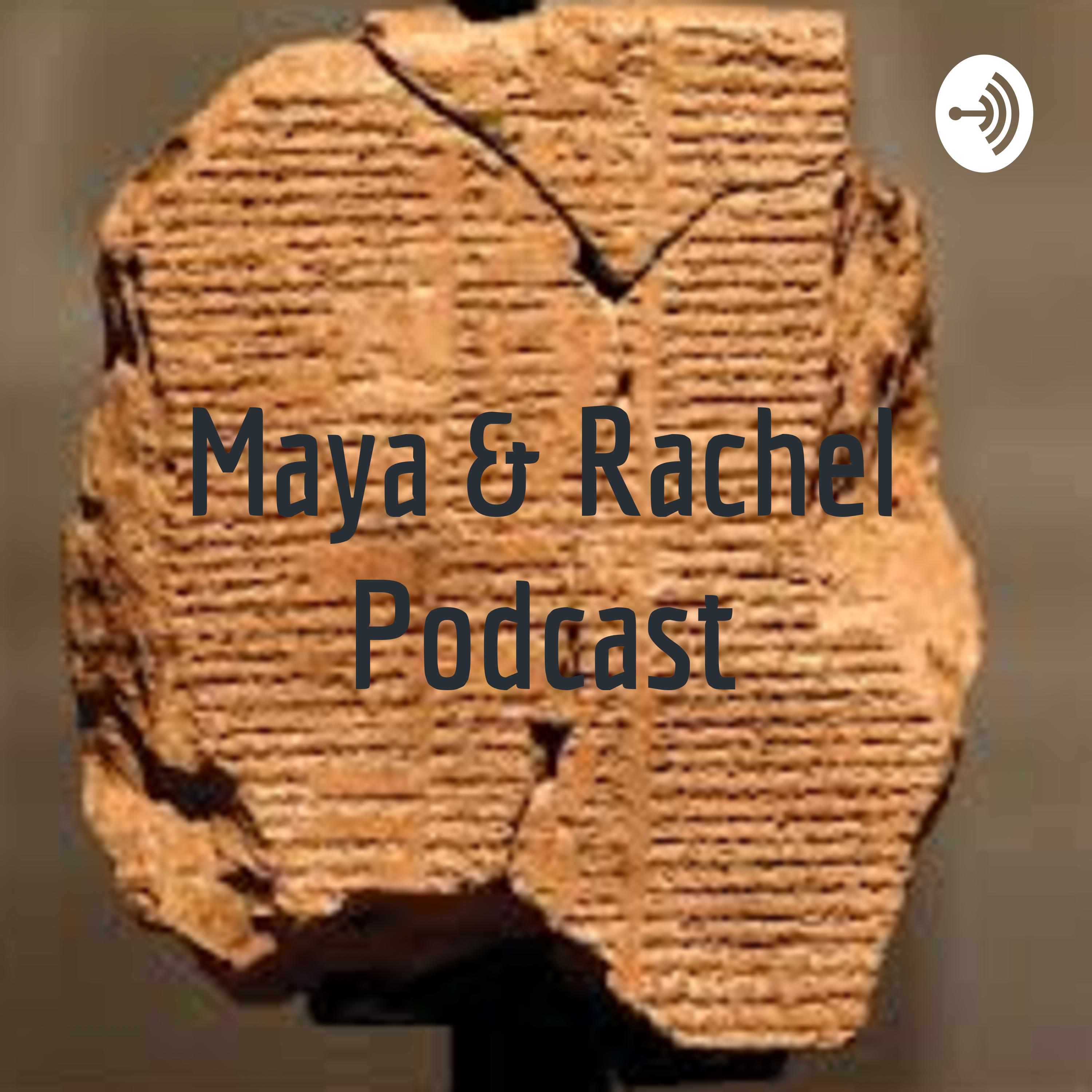 Maya & Rachel Podcast