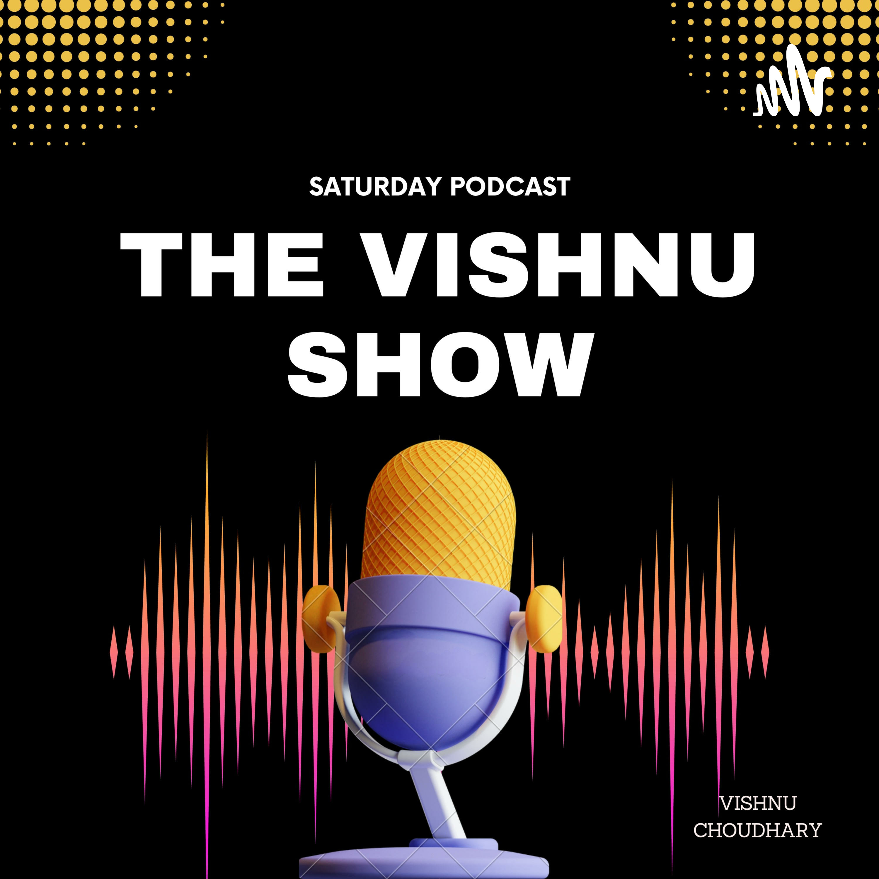 THE VISHNU SHOW THE VISHNU SHOW