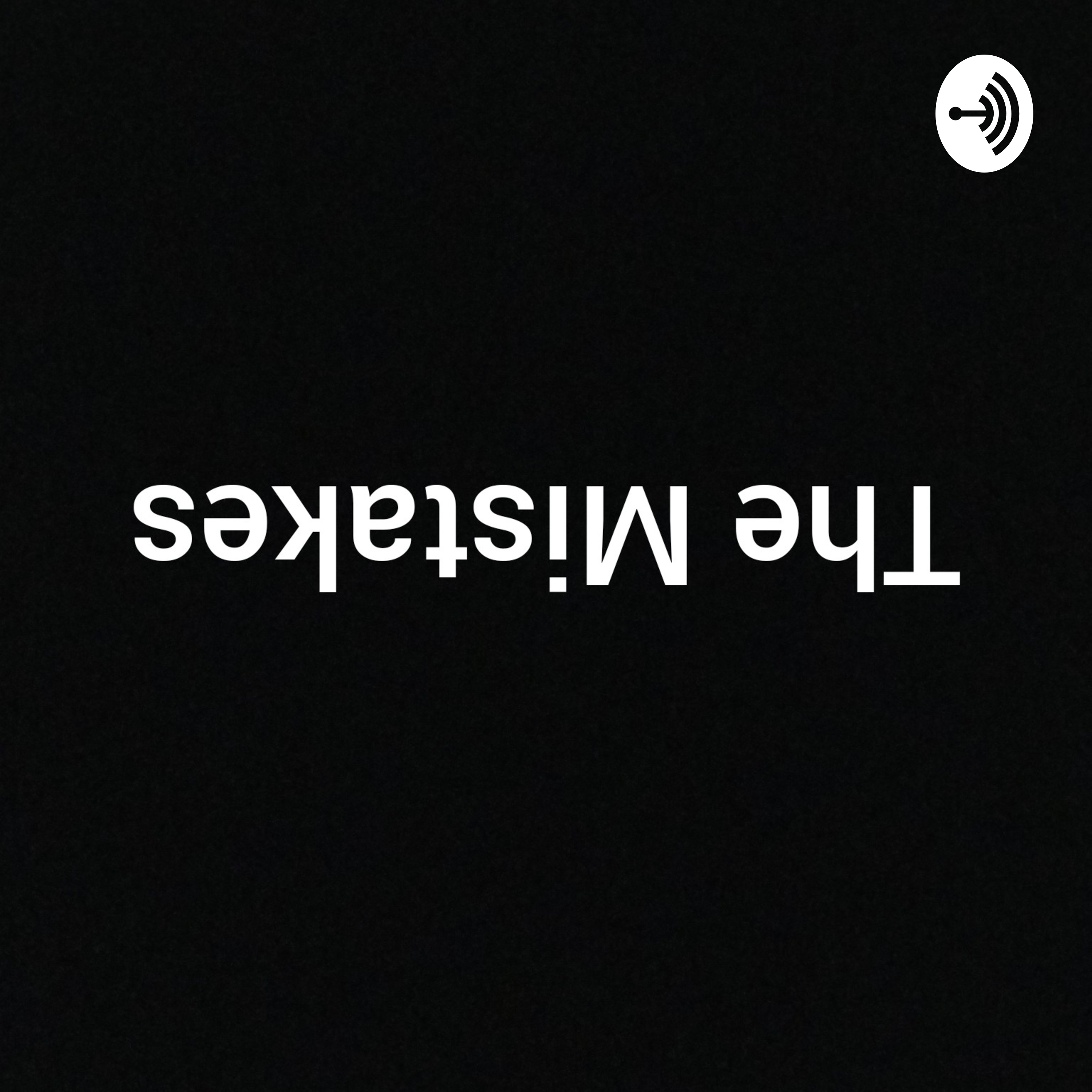 The Mistakes Podcast