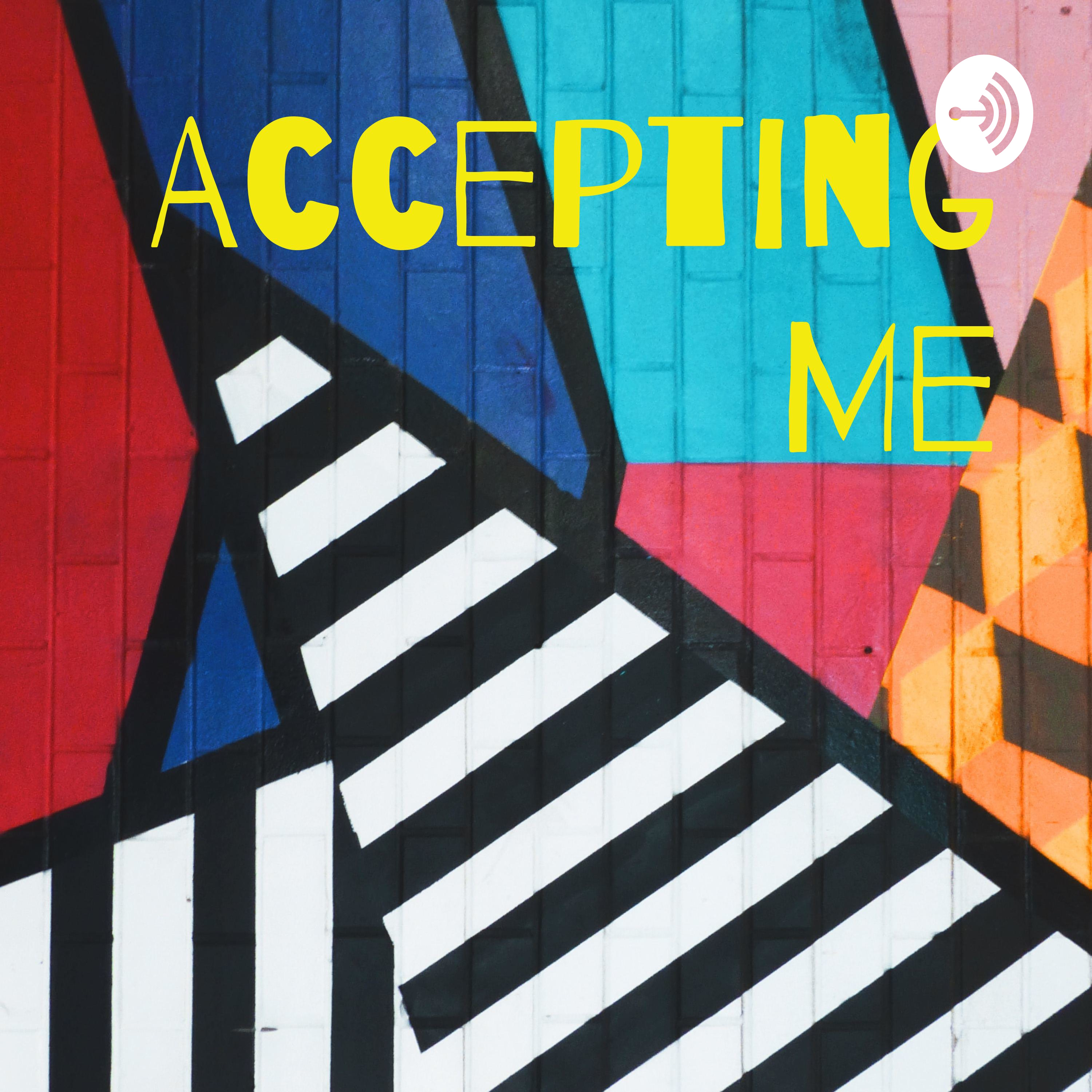 Accepting Me