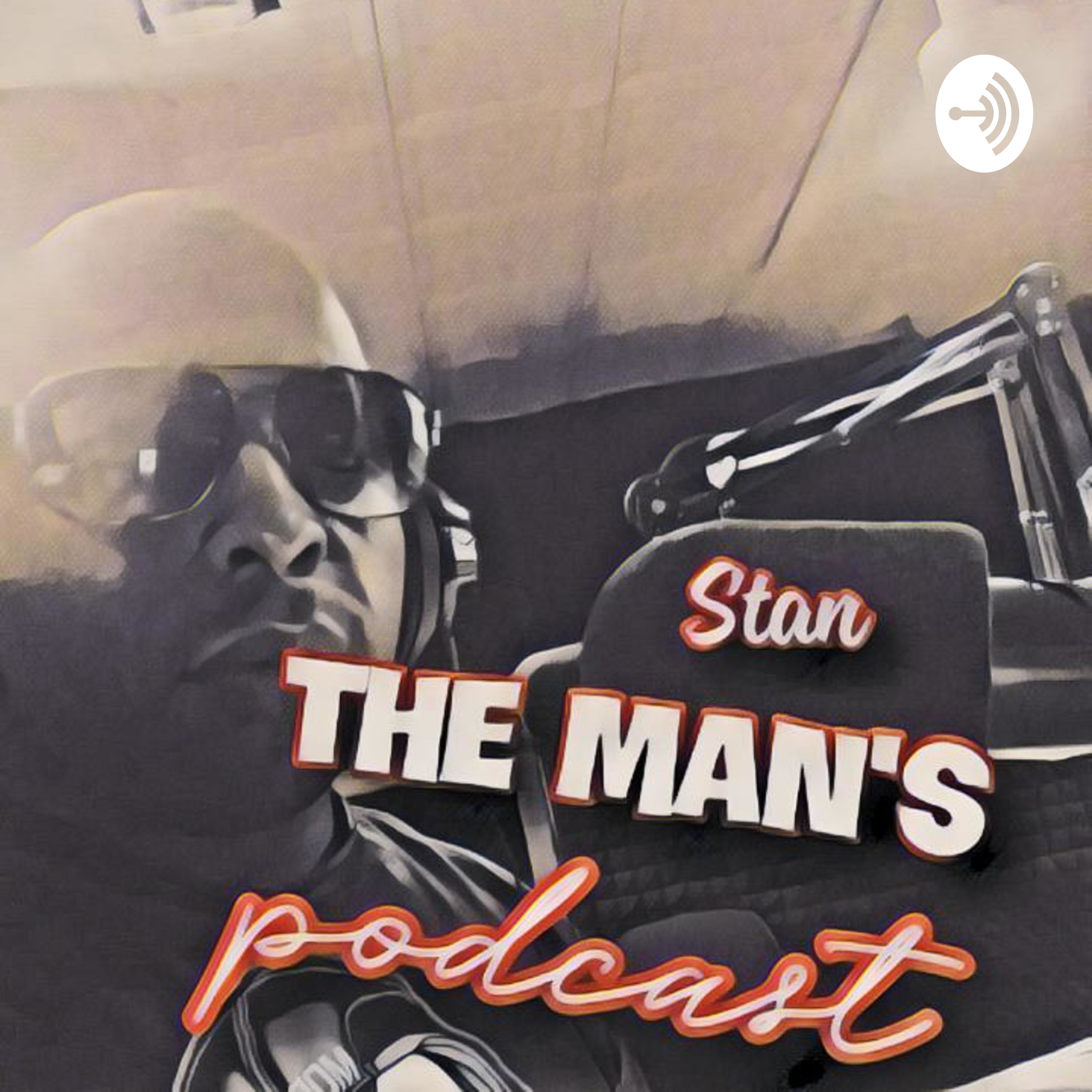 Stan the man\'s podcast