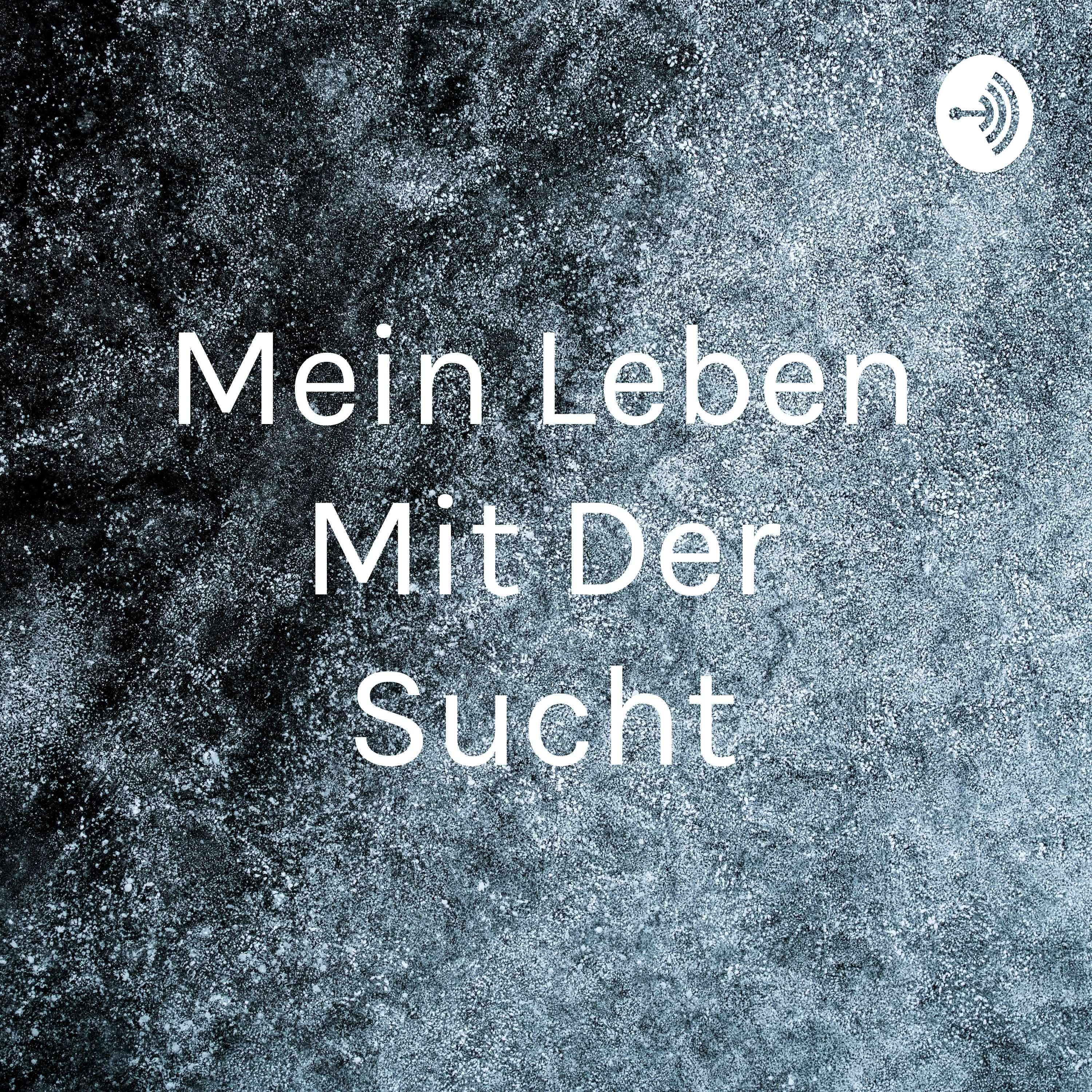 Mein Leben Mit Der Sucht