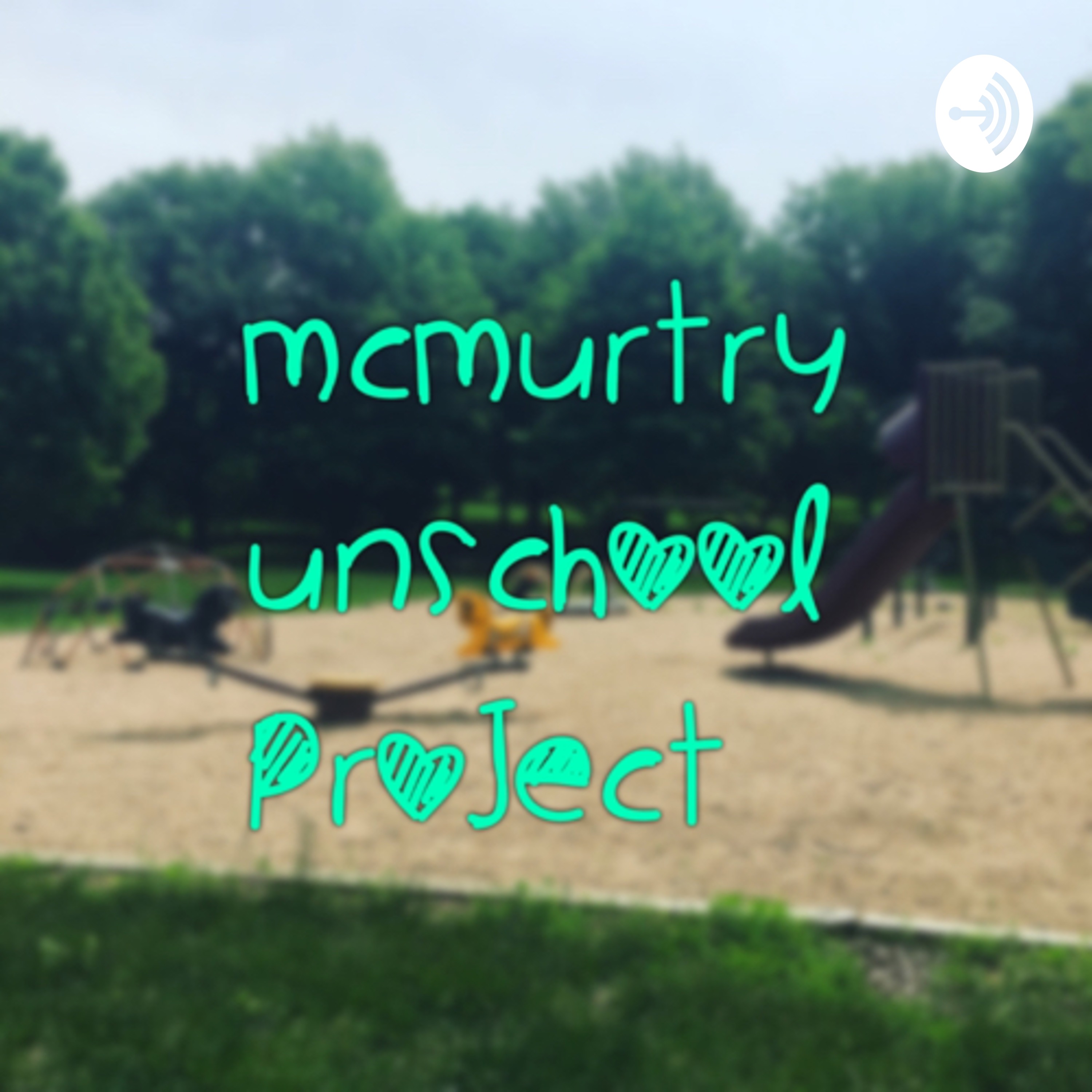 McMurtry Unschool Project podcast artwork