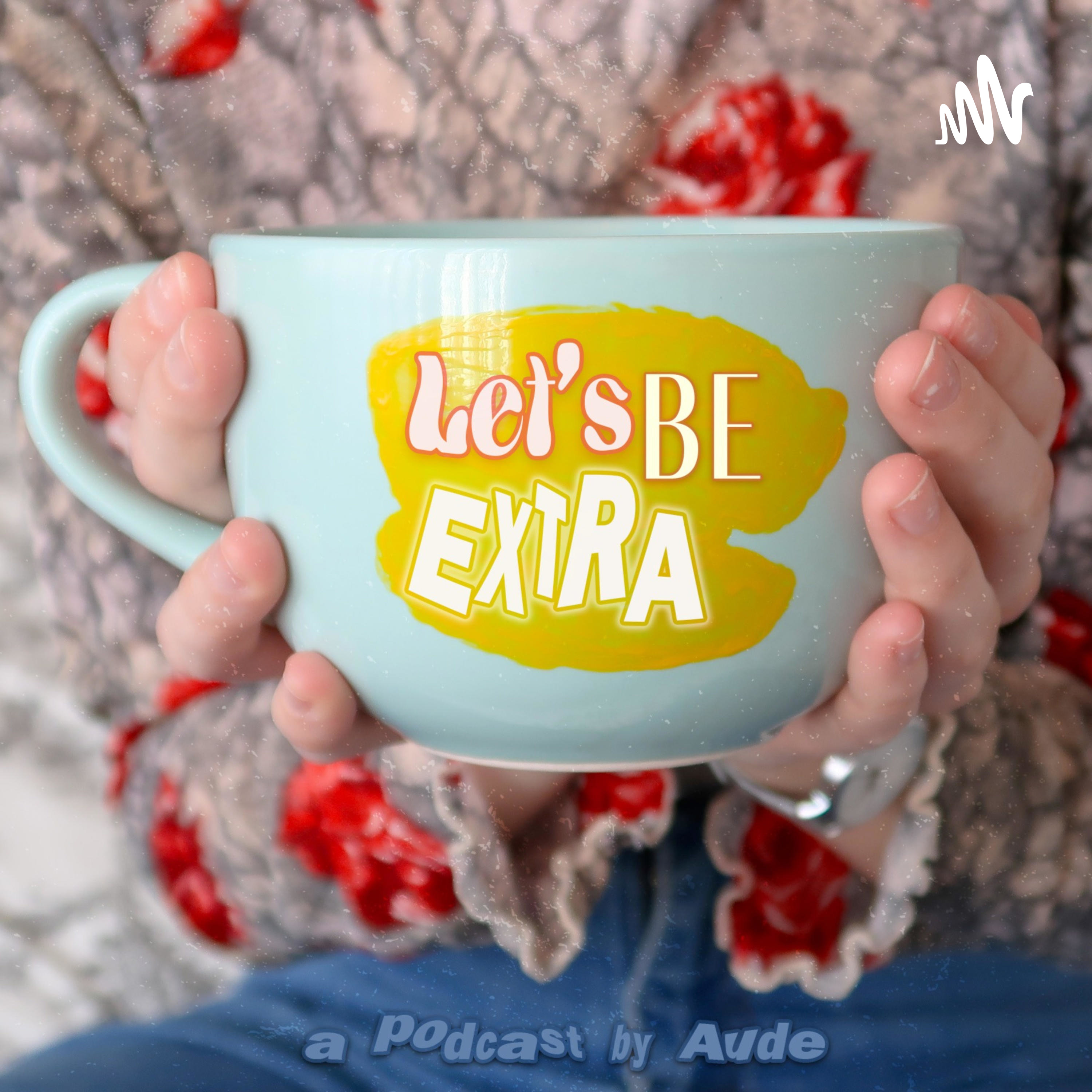 Let's Be Extra Let's Be Extra
