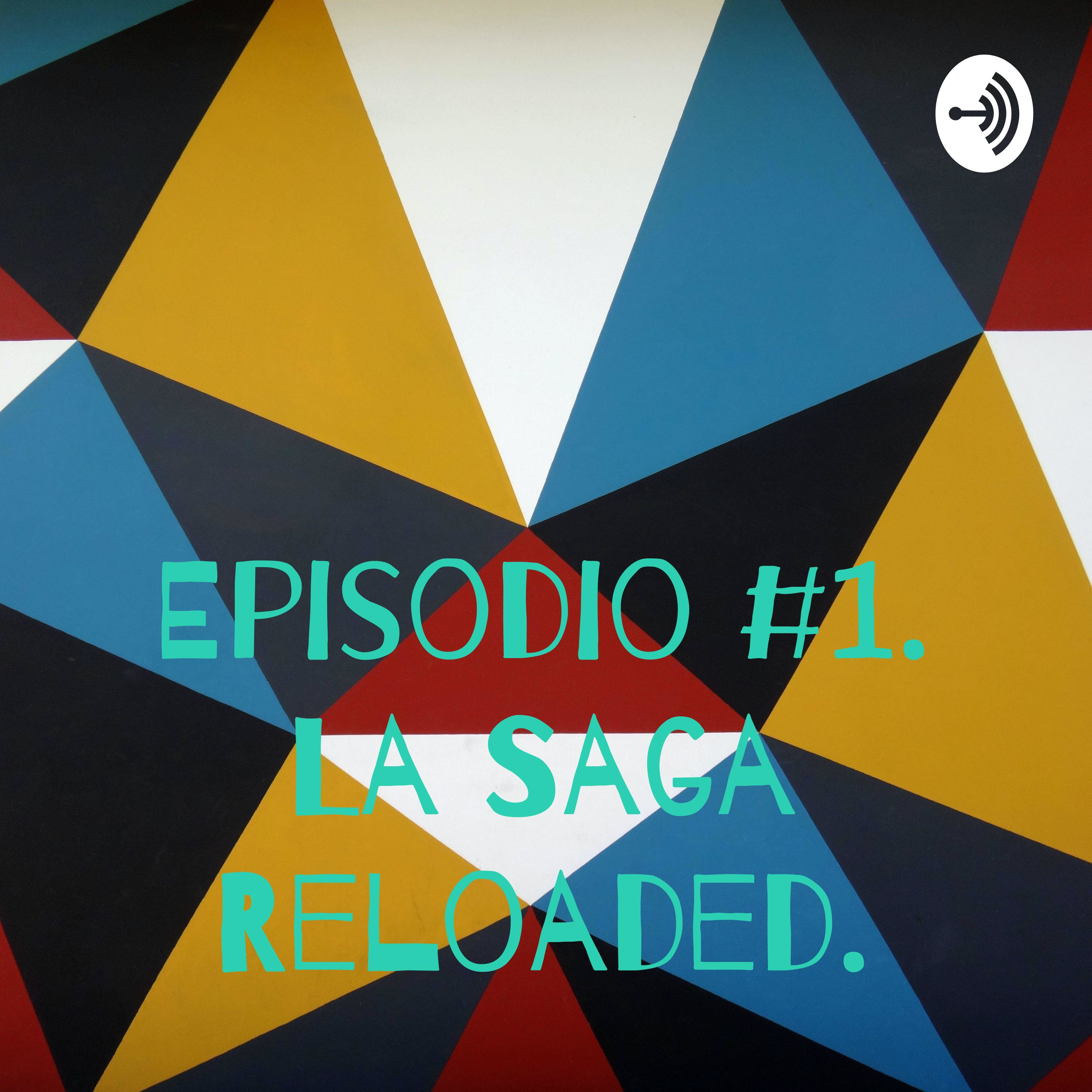 Episodio #1. La Saga Reloaded.