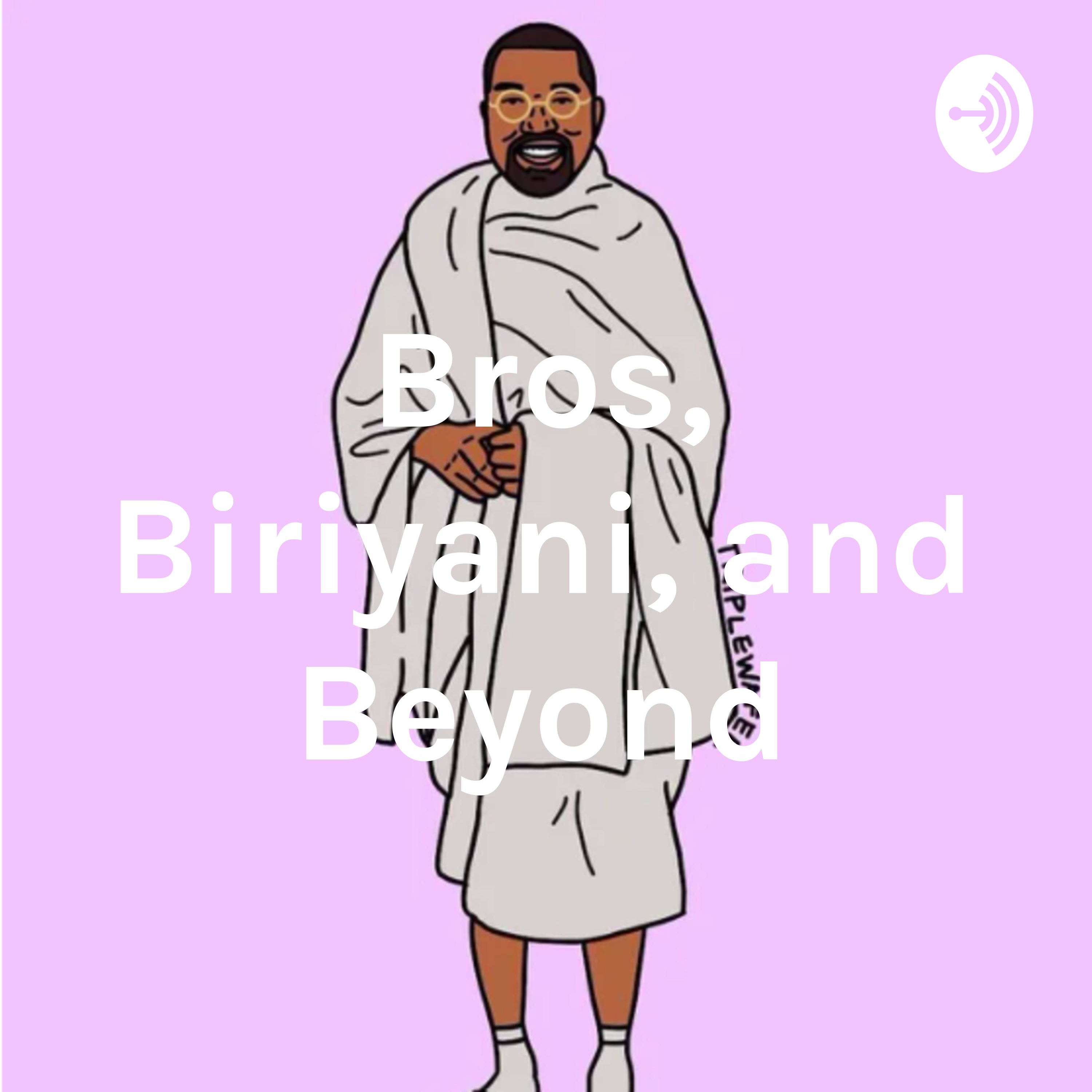 Bros, Biriyani, and Beyond podcast artwork
